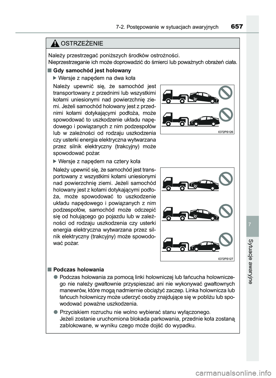 TOYOTA PRIUS 2021  Instrukcja obsługi (in Polish) 7-2. Post´powanie w sytuacjach awaryjnych657
7
Sytuacje awaryjne
Nale˝y przestrzegaç poni˝szych Êrodków ostro˝noÊci.
Nieprzestrzeganie ich mo˝e doprowadziç do Êmierci lub powa˝nych obra˝e