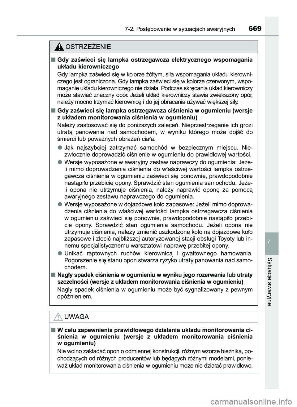 TOYOTA PRIUS 2021  Instrukcja obsługi (in Polish) 7-2. Post´powanie w sytuacjach awaryjnych669
7
Sytuacje awaryjne
Gdy  zaÊwieci  si´  lampka  ostrzegawcza  elektrycznego  wspomagania
uk∏adu kierowniczego
Gdy  lampka  zaÊwieci  si´  w kolorze