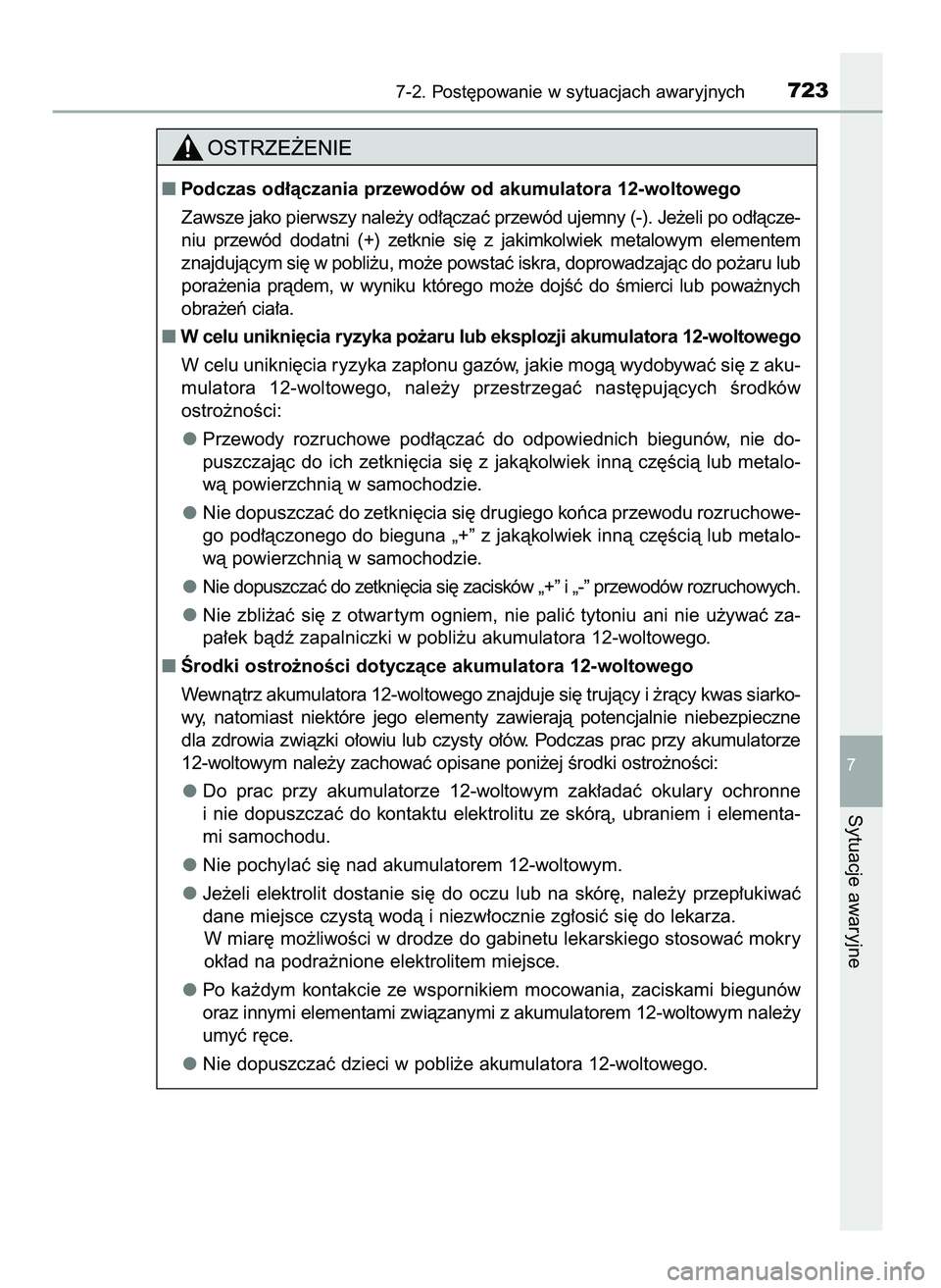 TOYOTA PRIUS 2021  Instrukcja obsługi (in Polish) 7-2. Post´powanie w sytuacjach awaryjnych723
7
Sytuacje awaryjne
Podczas od∏àczania przewodów od akumulatora 12-woltowego
Zawsze jako pierwszy nale˝y od∏àczaç przewód ujemny (-). Je˝eli p