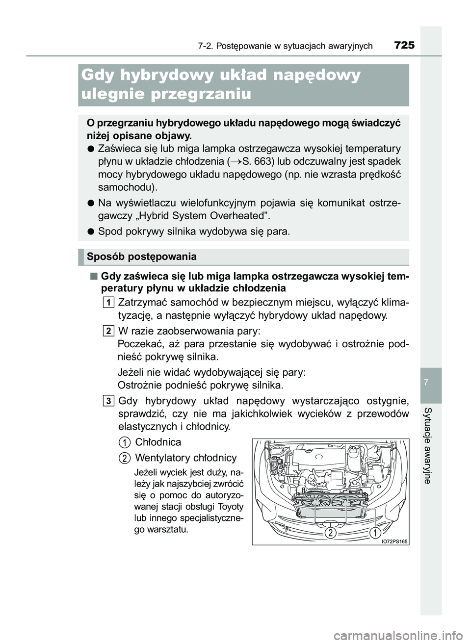 TOYOTA PRIUS 2021  Instrukcja obsługi (in Polish) Gdy zaÊwieca si´ lub miga lampka ostrzegawcza wysokiej tem-
peratury p∏ynu w uk∏adzie ch∏odzenia
Zatrzymaç samochód w bezpiecznym miejscu, wy∏àczyç klima-
tyzacj´, a nast´pnie wy∏àc