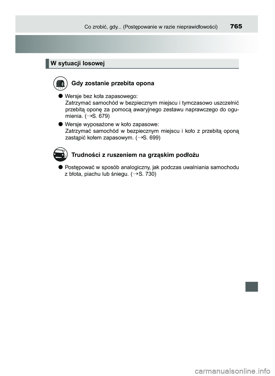 TOYOTA PRIUS 2021  Instrukcja obsługi (in Polish) Co zrobiç, gdy... (Post´powanie w razie nieprawid∏owoÊci)765
Gdy zostanie przebita opona
Wersje bez ko∏a zapasowego:
Zatrzymaç samochód w bezpiecznym miejscu i tymczasowo uszczelniç
przebit