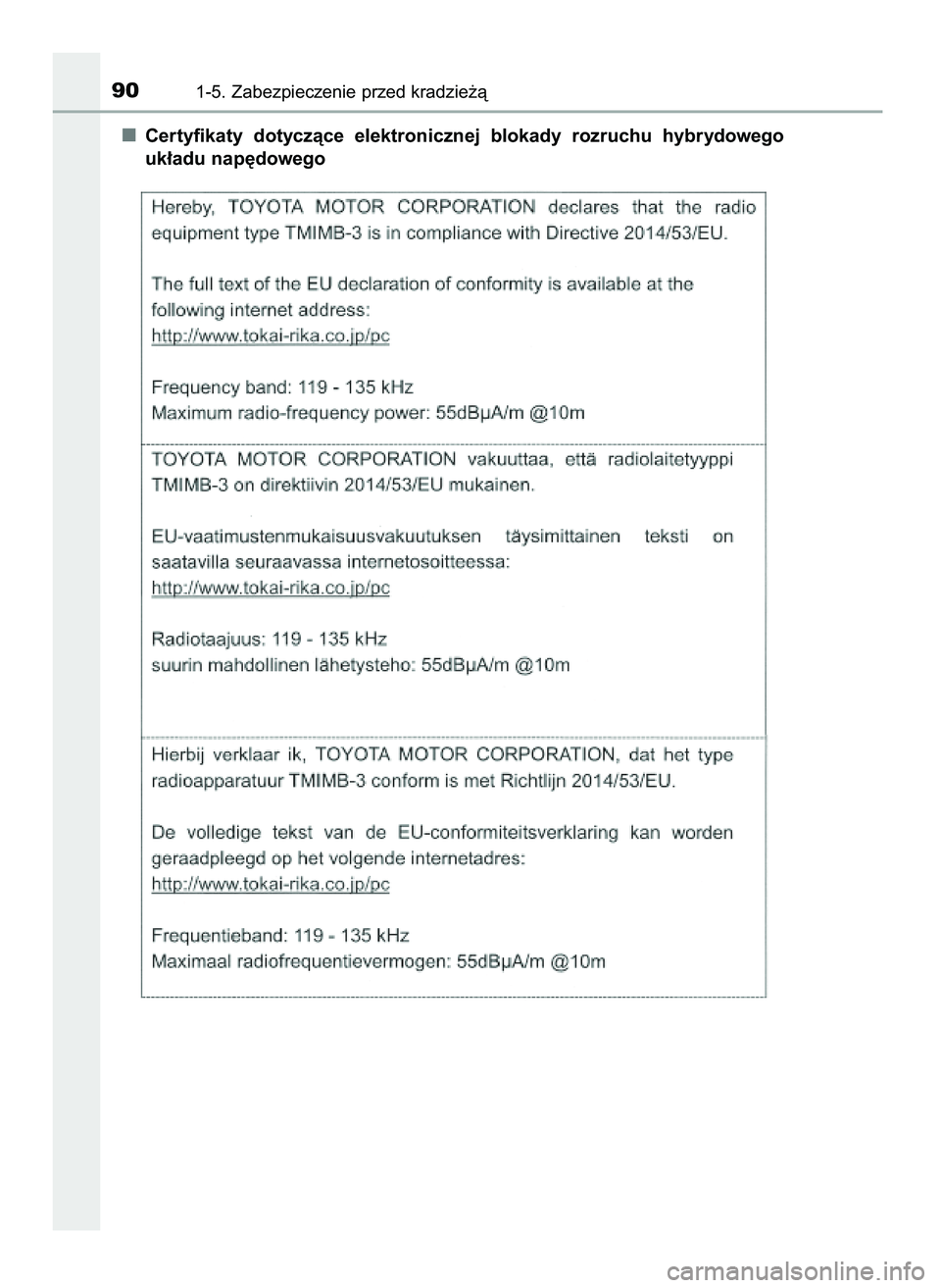 TOYOTA PRIUS 2021  Instrukcja obsługi (in Polish) Certyfikaty  dotyczàce  elektronicznej  blokady  rozruchu  hybrydowego
uk∏adu nap´dowego
901-5. Zabezpieczenie przed kradzie˝à
39 PRIUS OM47E11E  18/8/20  14:44  Page 90 