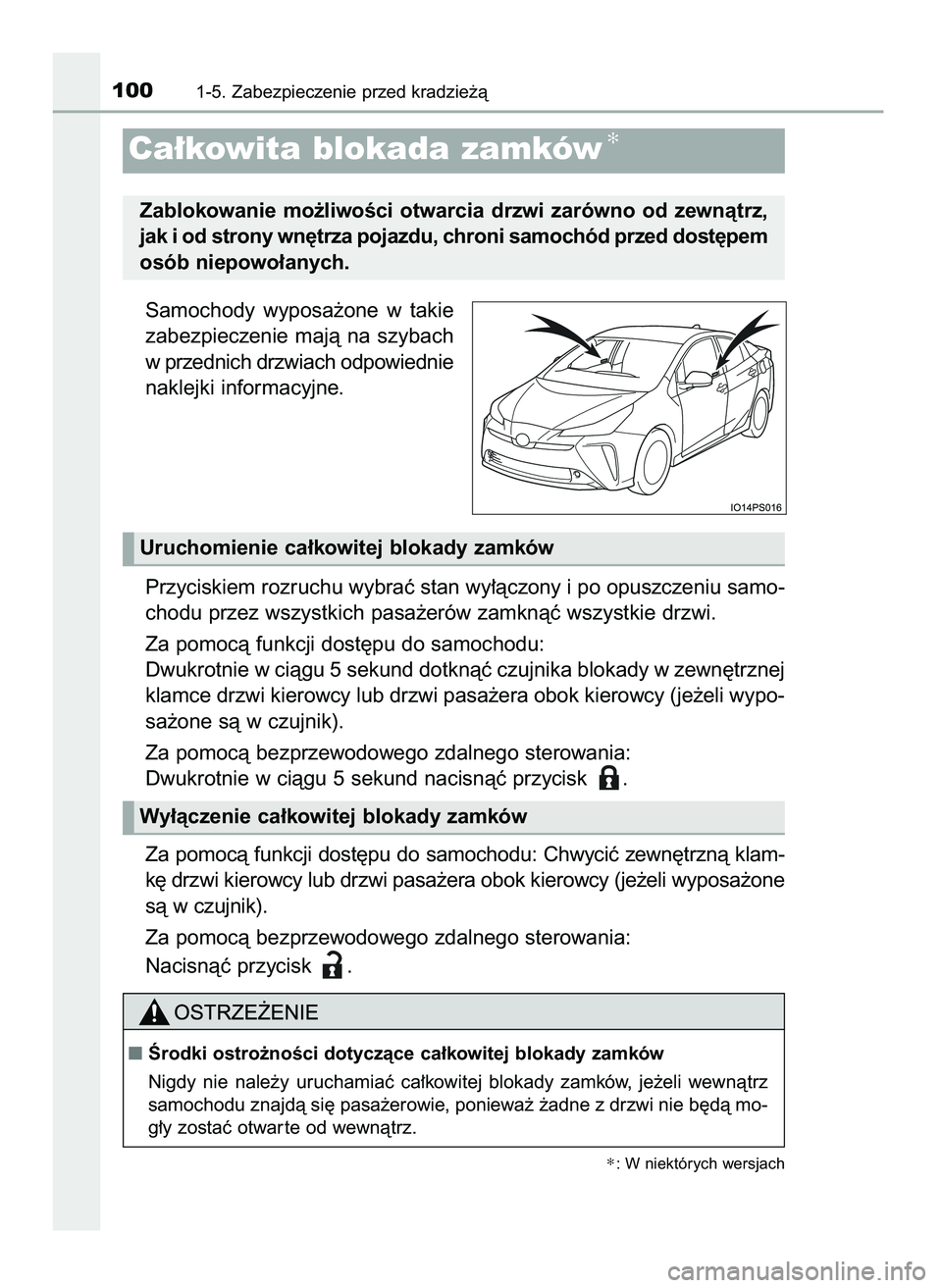 TOYOTA PRIUS 2021  Instrukcja obsługi (in Polish) Samochody  wyposa˝one  w takie
zabezpieczenie  majà  na  szybach
w przednich drzwiach odpowiednie
naklejki informacyjne.
Przyciskiem rozruchu wybraç stan wy∏àczony i po opuszczeniu samo-
chodu p