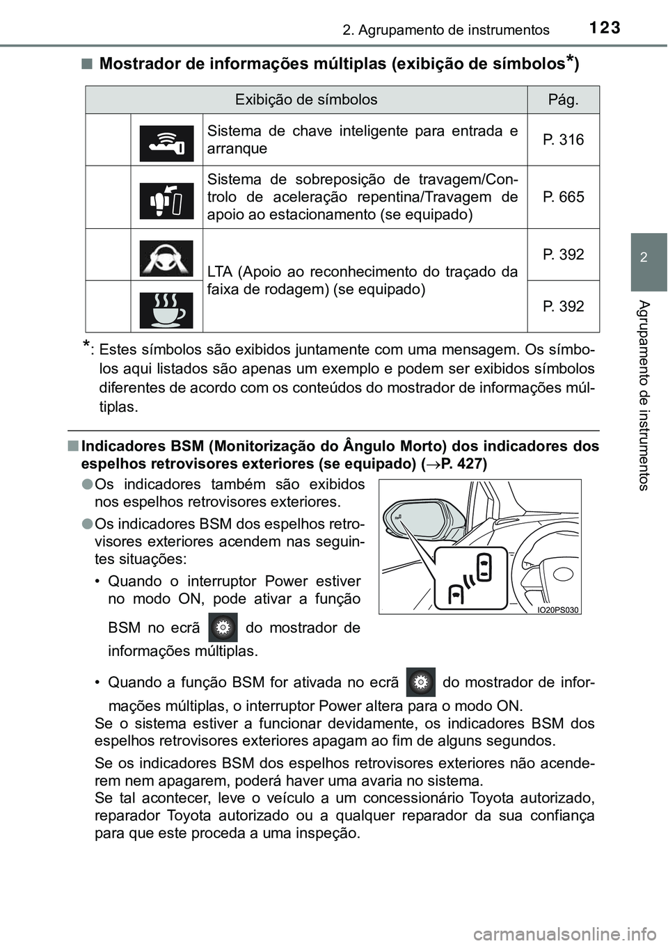 TOYOTA PRIUS 2021 Manual de utilização (in Portuguese) 1232. Agrupamento de instrumentos
2
Agrupamento de instrumentos
■Mostrador de informações múltiplas (exibição de símbolos*)
*: Estes símbolos são exibidos juntamente com uma mensagem. Os sí TOYOTA PRIUS 2021 Manual de utilização (in Portuguese) 1232. Agrupamento de instrumentos
2
Agrupamento de instrumentos
■Mostrador de informações múltiplas (exibição de símbolos*)
*: Estes símbolos são exibidos juntamente com uma mensagem. Os sí