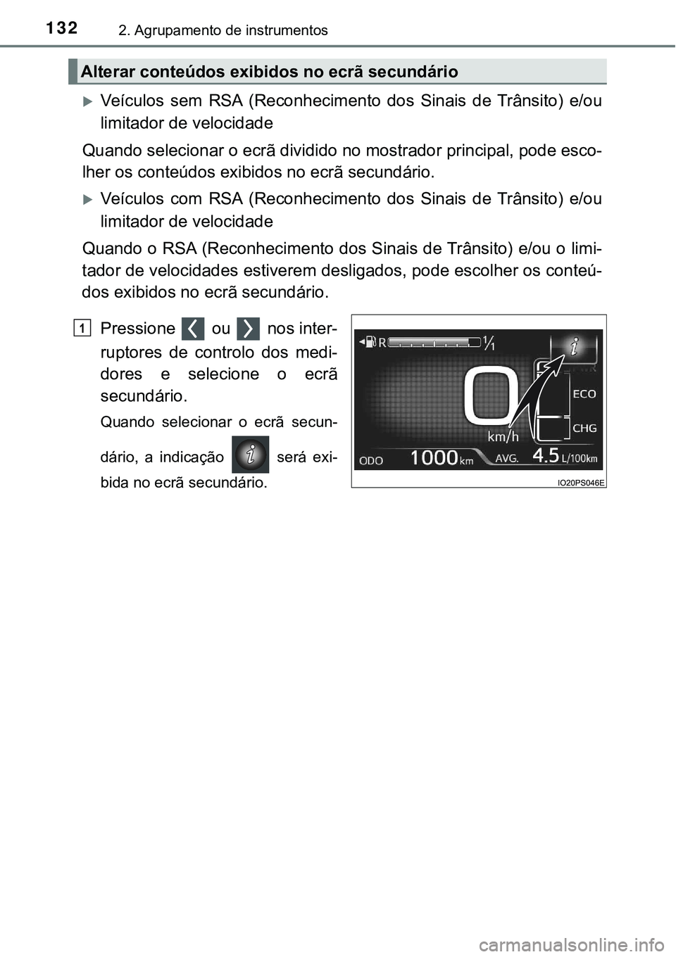 TOYOTA PRIUS 2021 Manual de utilização (in Portuguese) 1322. Agrupamento de instrumentos
Veículos sem RSA (Reconhecimento dos Sinais de Trânsito) e/ou
limitador de velocidade
Quando selecionar o ecrã dividido no mostrador principal, pode esc TOYOTA PRIUS 2021 Manual de utilização (in Portuguese) 1322. Agrupamento de instrumentos
Veículos sem RSA (Reconhecimento dos Sinais de Trânsito) e/ou
limitador de velocidade
Quando selecionar o ecrã dividido no mostrador principal, pode esc