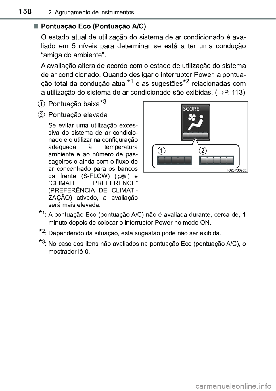 TOYOTA PRIUS 2021 Manual de utilização (in Portuguese) 1582. Agrupamento de instrumentos
■Pontuação Eco (Pontuação A/C)
O estado atual de utilização do sistema de ar condicionado é ava-
liado em 5 níveis para determinar se está a ter TOYOTA PRIUS 2021 Manual de utilização (in Portuguese) 1582. Agrupamento de instrumentos
■Pontuação Eco (Pontuação A/C)
O estado atual de utilização do sistema de ar condicionado é ava-
liado em 5 níveis para determinar se está a ter