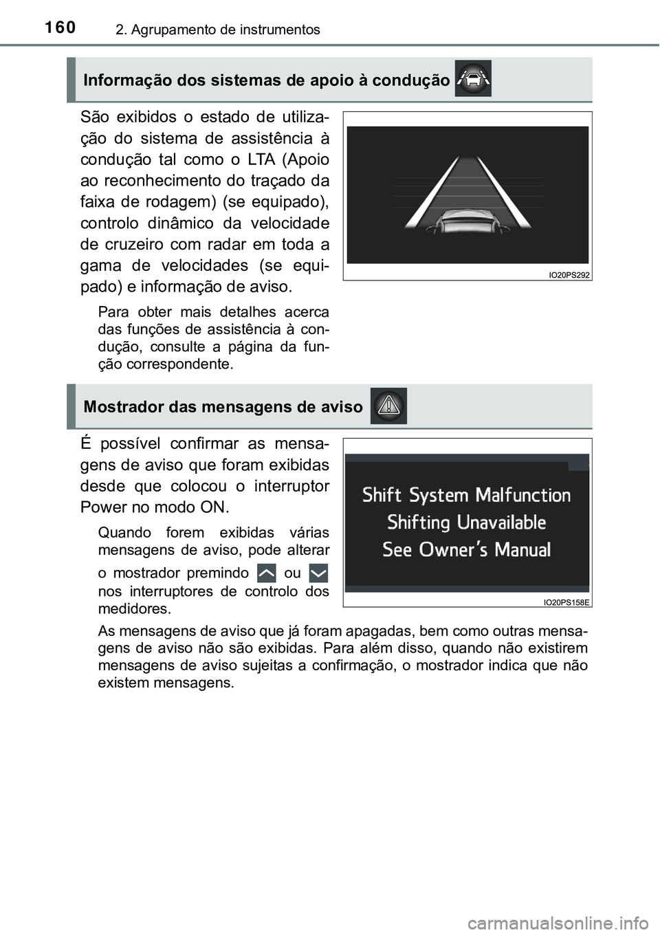 TOYOTA PRIUS 2021 Manual de utilização (in Portuguese) 1602. Agrupamento de instrumentos
São exibidos o estado de utiliza-
ção do sistema de assistência à
condução tal como o LTA (Apoio
ao reconhecimento do traçado da
faixa de TOYOTA PRIUS 2021 Manual de utilização (in Portuguese) 1602. Agrupamento de instrumentos
São exibidos o estado de utiliza-
ção do sistema de assistência à
condução tal como o LTA (Apoio
ao reconhecimento do traçado da
faixa de
