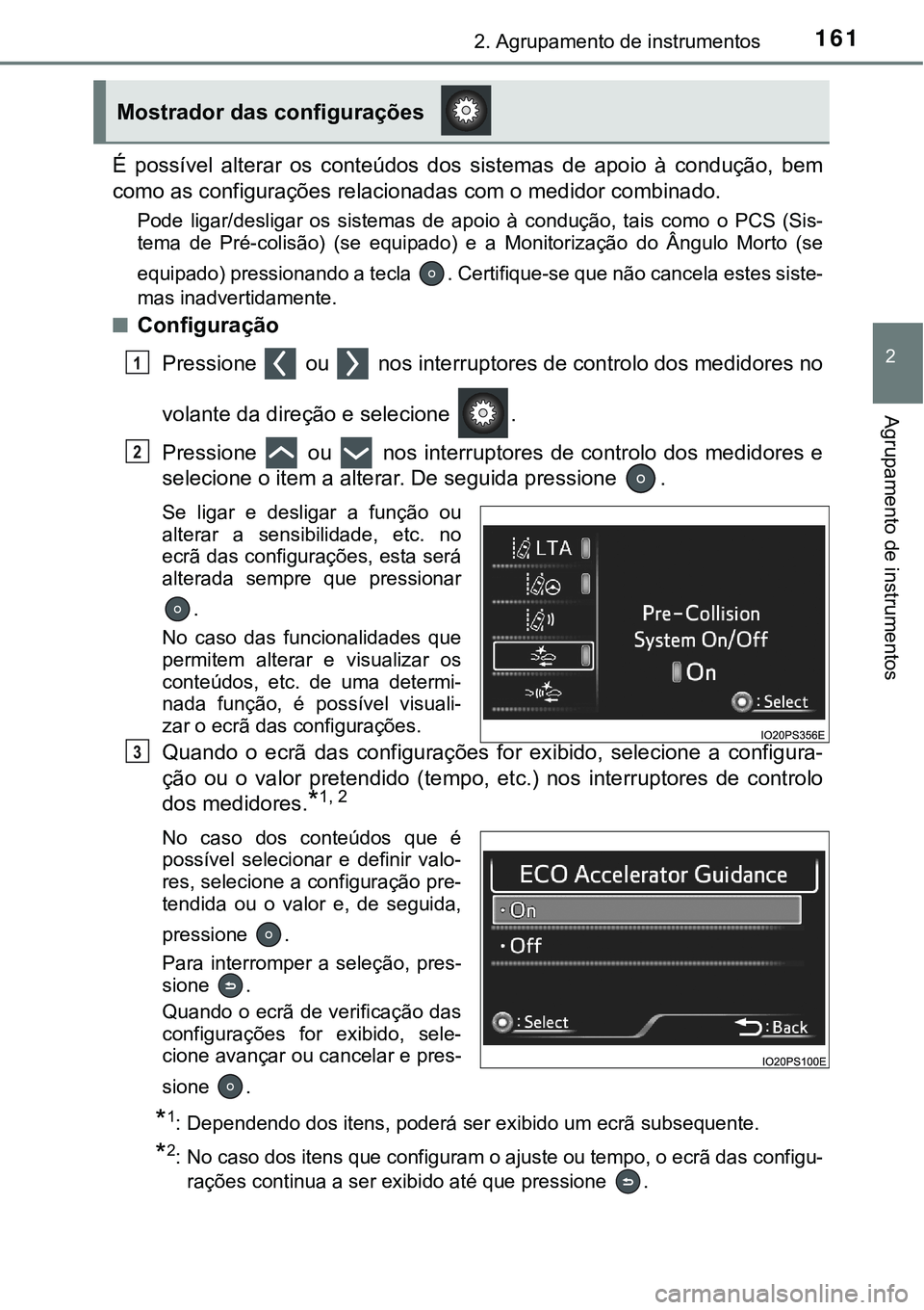TOYOTA PRIUS 2021 Manual de utilização (in Portuguese) 1612. Agrupamento de instrumentos
2
Agrupamento de instrumentos
É possível alterar os conteúdos dos sistemas de apoio à condução, bem
como as configurações relacionadas com o medido TOYOTA PRIUS 2021 Manual de utilização (in Portuguese) 1612. Agrupamento de instrumentos
2
Agrupamento de instrumentos
É possível alterar os conteúdos dos sistemas de apoio à condução, bem
como as configurações relacionadas com o medido