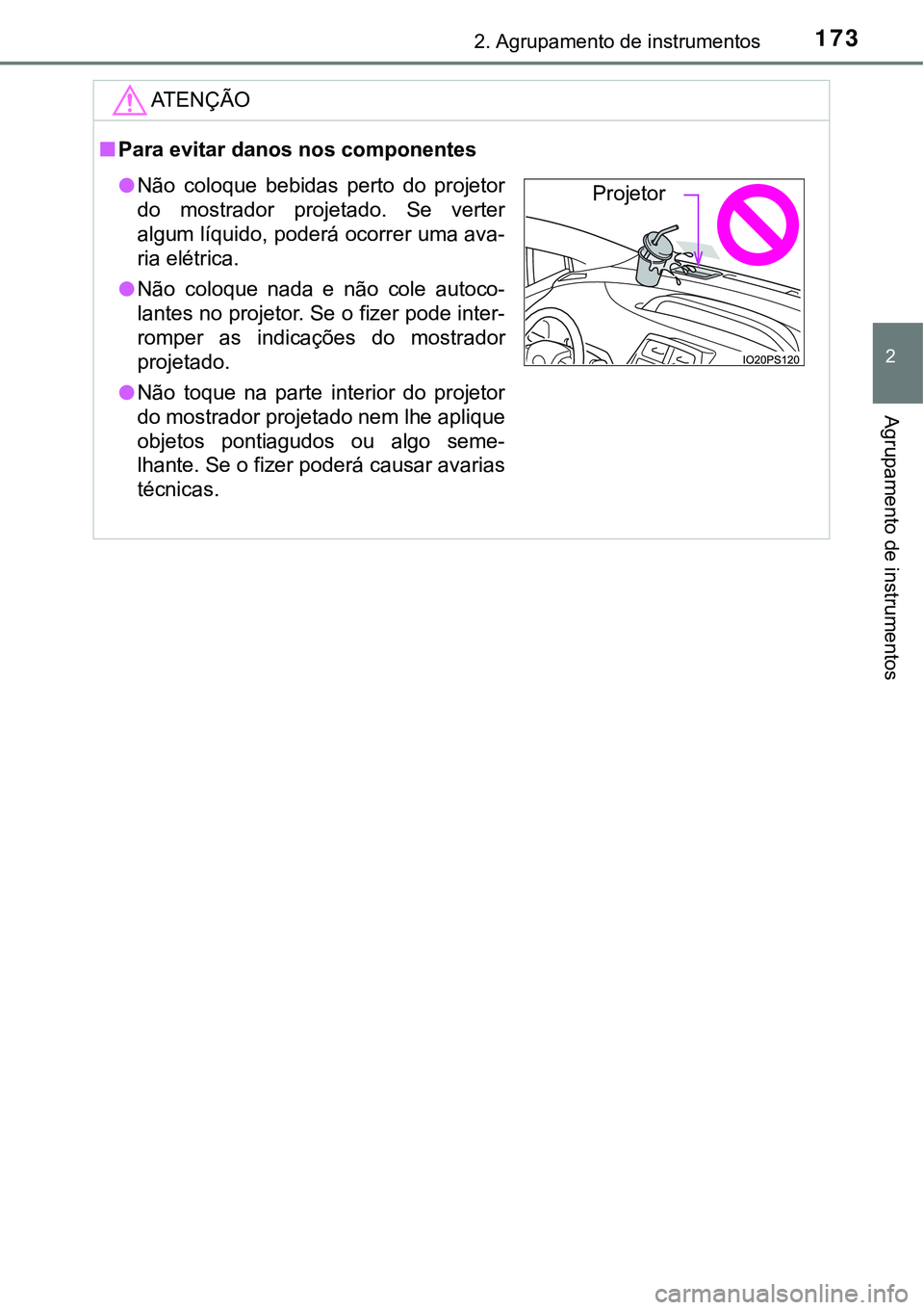 TOYOTA PRIUS 2021 Manual de utilização (in Portuguese) 1732. Agrupamento de instrumentos
2
Agrupamento de instrumentos
ATENÇÃO
■Para evitar danos nos componentes
●Não coloque bebidas perto do projetor
do mostrador projetado. Se verter
algu TOYOTA PRIUS 2021 Manual de utilização (in Portuguese) 1732. Agrupamento de instrumentos
2
Agrupamento de instrumentos
ATENÇÃO
■Para evitar danos nos componentes
●Não coloque bebidas perto do projetor
do mostrador projetado. Se verter
algu