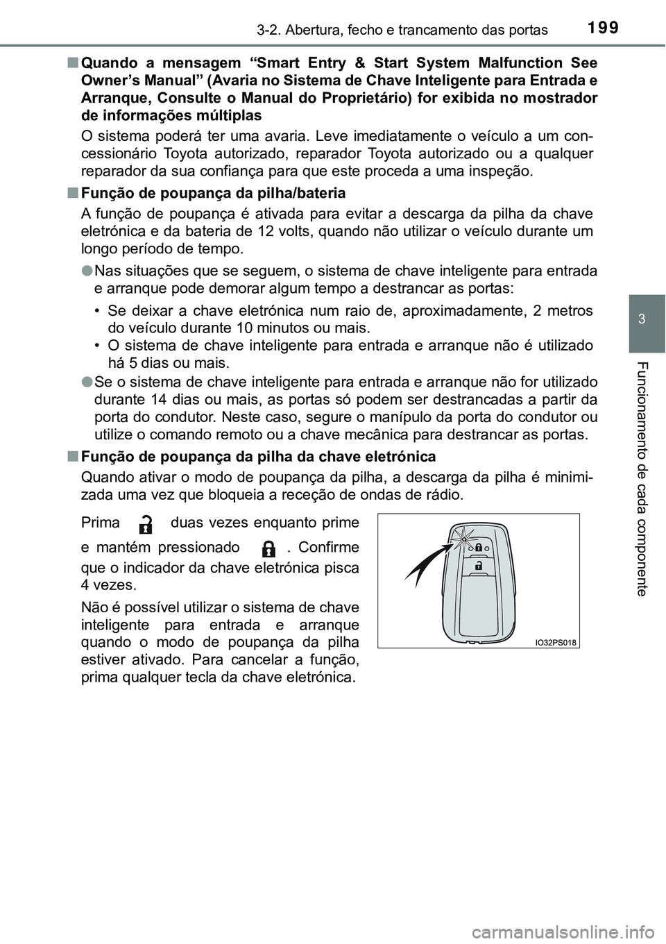 TOYOTA PRIUS 2021 Manual de utilização (in Portuguese) 1993-2. Abertura, fecho e trancamento das portas
3
Funcionamento de cada componente
■Quando a mensagem “Smart Entry & Start System Malfunction See
Owner’s Manual” (Avaria no Sistema de TOYOTA PRIUS 2021 Manual de utilização (in Portuguese) 1993-2. Abertura, fecho e trancamento das portas
3
Funcionamento de cada componente
■Quando a mensagem “Smart Entry & Start System Malfunction See
Owner’s Manual” (Avaria no Sistema de