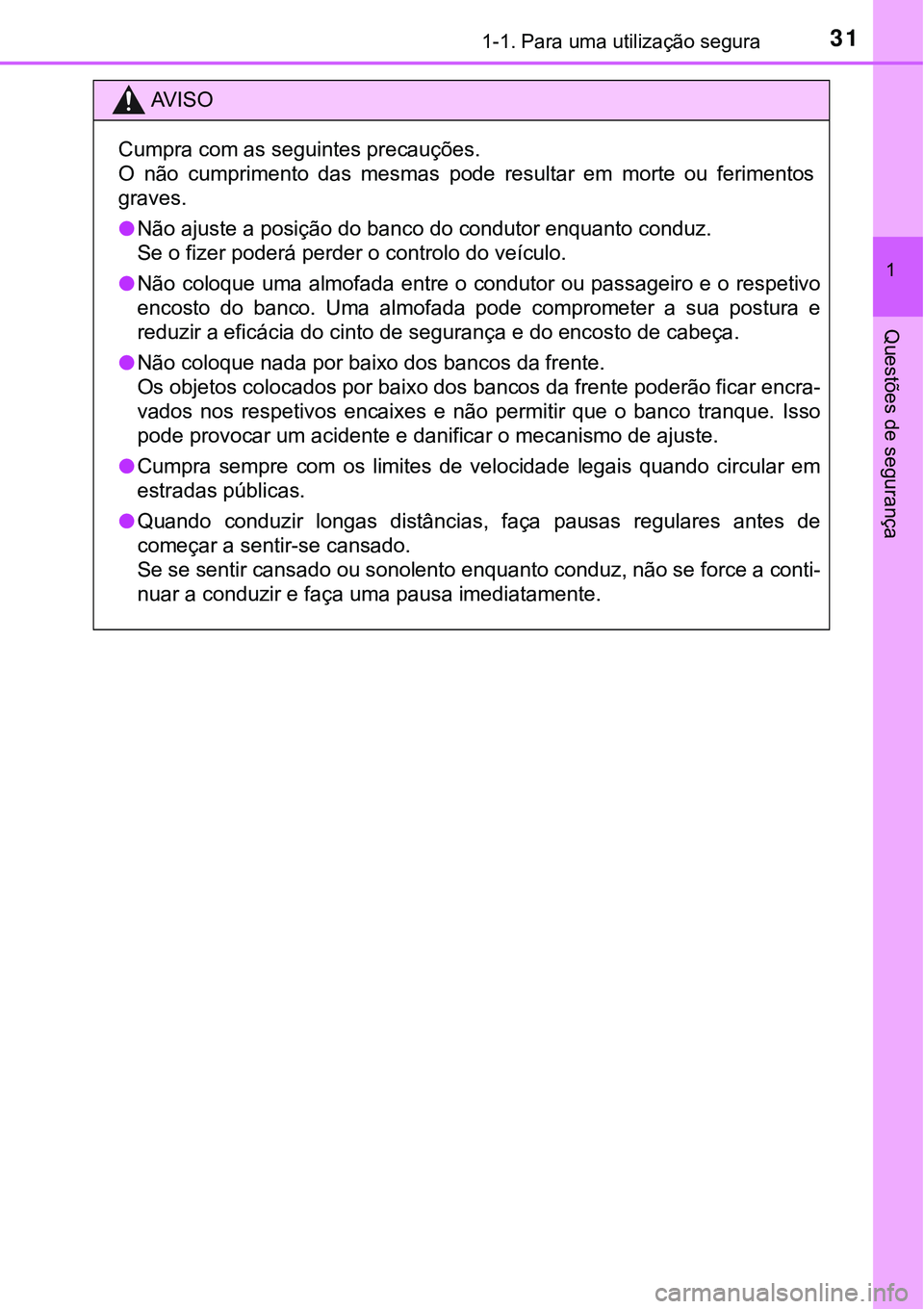 TOYOTA PRIUS 2021 Manual de utilização (in Portuguese) 311-1. Para uma utilização segura
1
Questões de segurança
AV I S O
Cumpra com as seguintes precauções.
O não cumprimento das mesmas pode resultar em morte ou ferimentos
graves.
●<0 TOYOTA PRIUS 2021 Manual de utilização (in Portuguese) 311-1. Para uma utilização segura
1
Questões de segurança
AV I S O
Cumpra com as seguintes precauções.
O não cumprimento das mesmas pode resultar em morte ou ferimentos
graves.
●<0