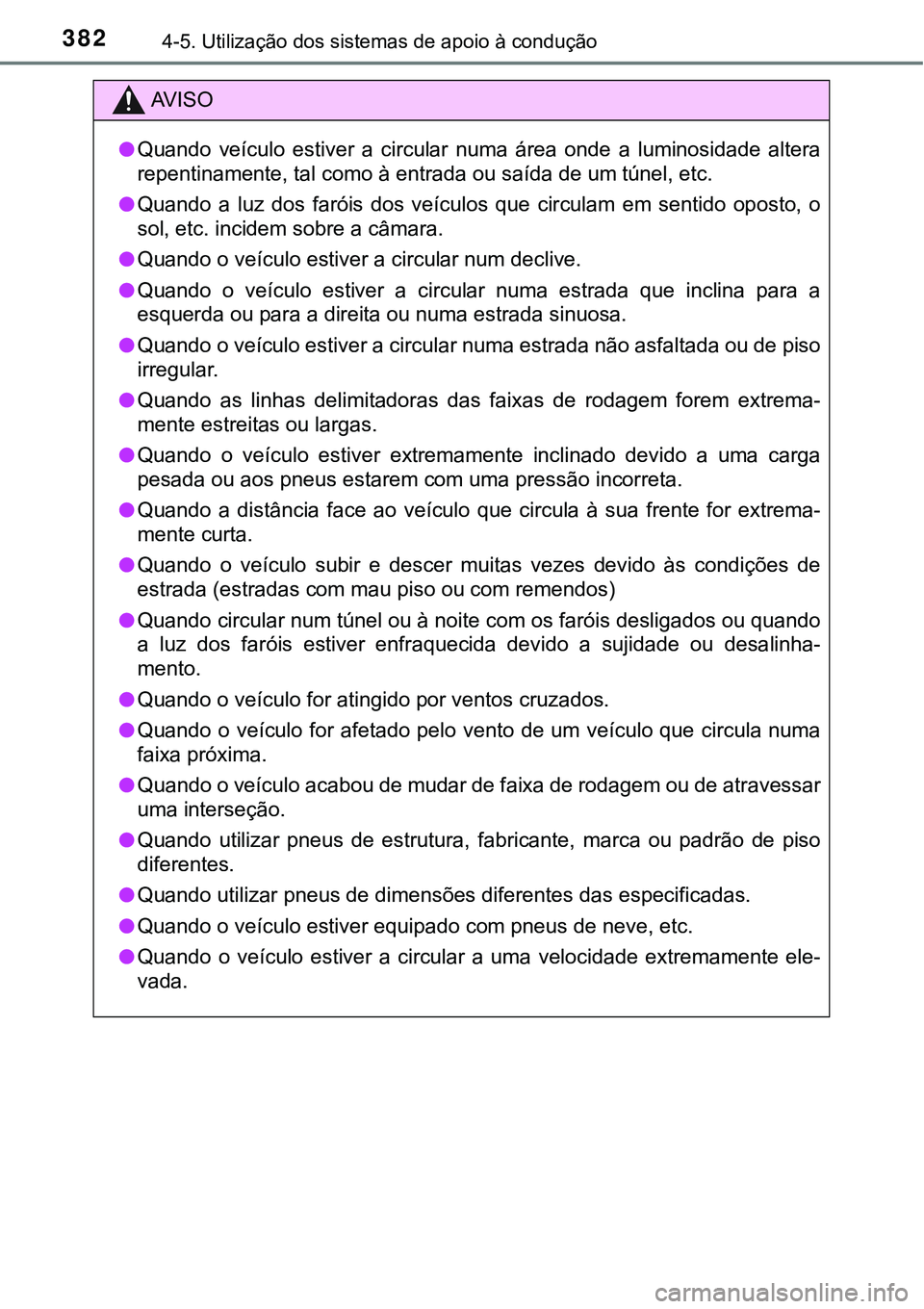 TOYOTA PRIUS 2021 Manual de utilização (in Portuguese) 3824-5. Utilização dos sistemas de apoio à condução
AV I S O
●Quando veículo estiver a circular numa área onde a luminosidade altera
<005500480053004800510057004c00510044005000480051 TOYOTA PRIUS 2021 Manual de utilização (in Portuguese) 3824-5. Utilização dos sistemas de apoio à condução
AV I S O
●Quando veículo estiver a circular numa área onde a luminosidade altera
<005500480053004800510057004c00510044005000480051