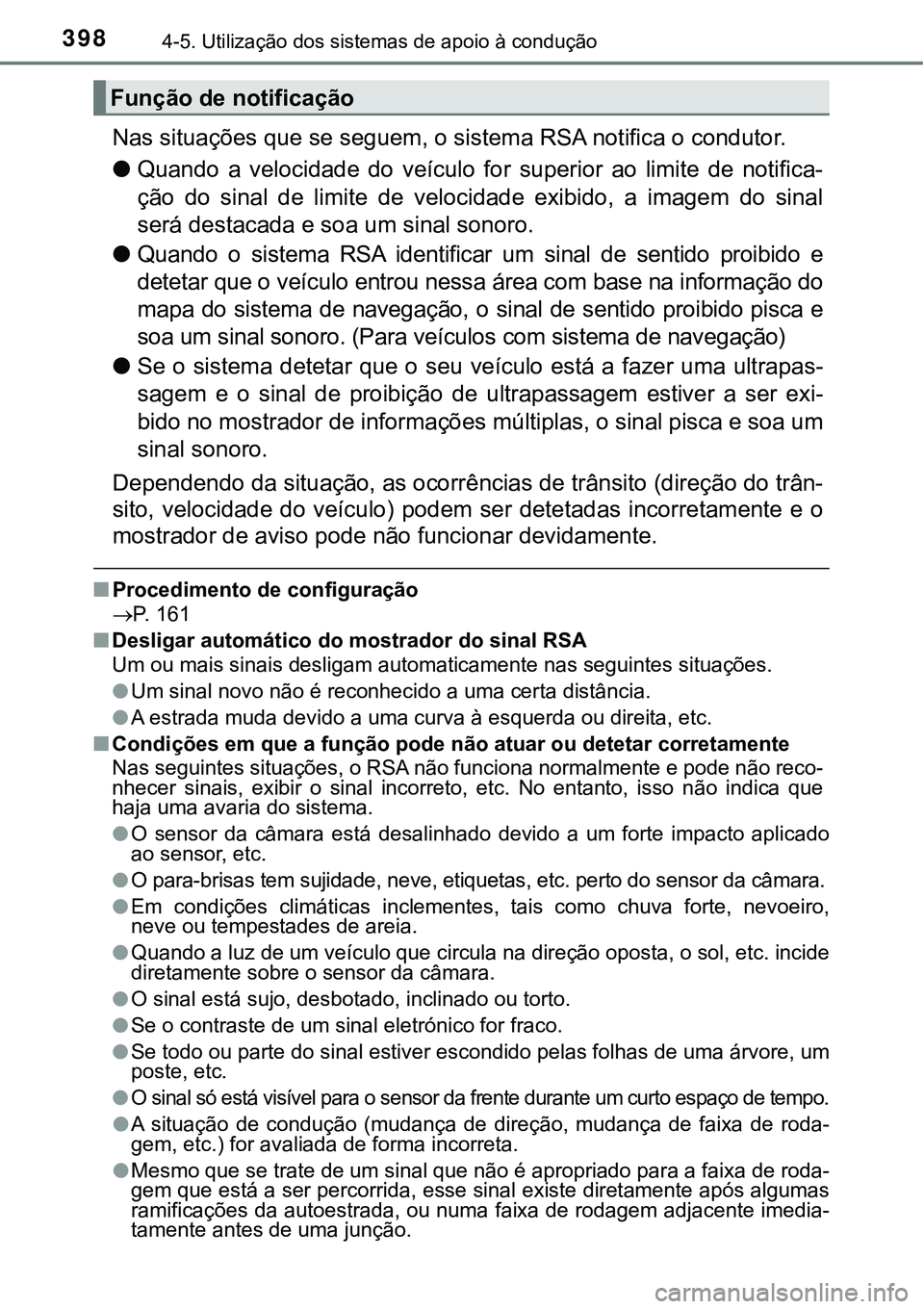TOYOTA PRIUS 2021 Manual de utilização (in Portuguese) 3984-5. Utilização dos sistemas de apoio à condução
Nas situações que se seguem, o sistema RSA notifica o condutor.
●Quando a velocidade do veículo for superior ao limite de notif TOYOTA PRIUS 2021 Manual de utilização (in Portuguese) 3984-5. Utilização dos sistemas de apoio à condução
Nas situações que se seguem, o sistema RSA notifica o condutor.
●Quando a velocidade do veículo for superior ao limite de notif