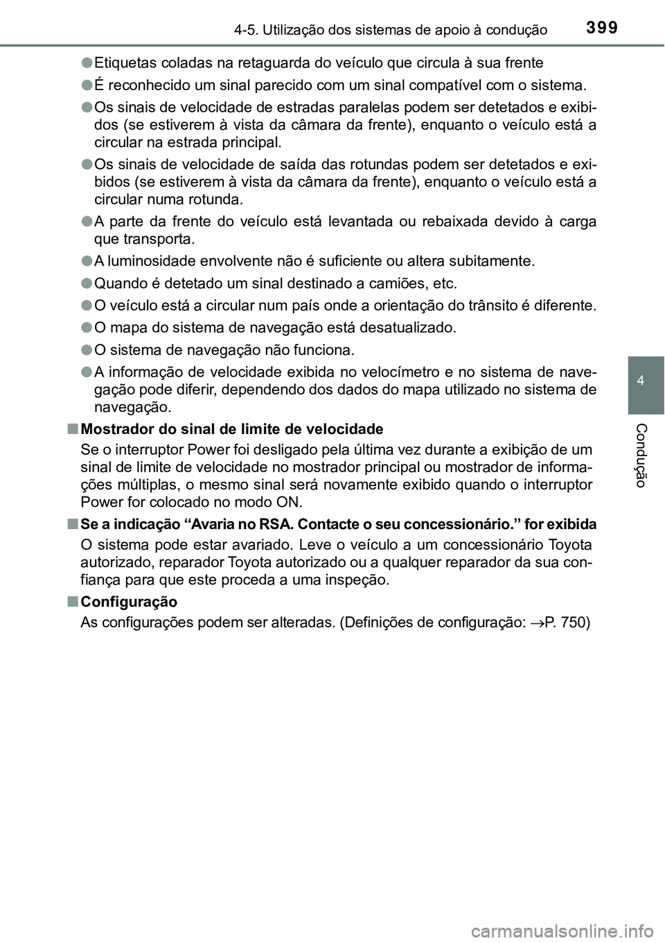 TOYOTA PRIUS 2021  Manual de utilização (in Portuguese) 3994-5. Utilização dos sistemas de apoio à condução
4
Condução
●Etiquetas coladas na retaguarda do veículo que circula à sua frente
●É reconhecido um sinal parecido com um sinal compatí