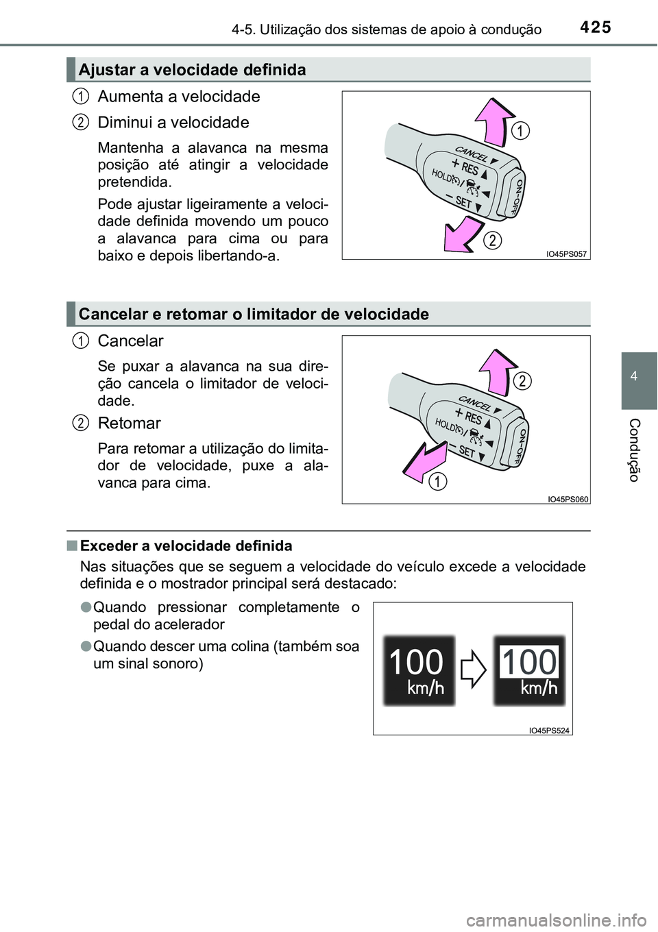 TOYOTA PRIUS 2021 Manual de utilização (in Portuguese) 4254-5. Utilização dos sistemas de apoio à condução
4
Condução
Aumenta a velocidade
Diminui a velocidade
Mantenha a alavanca na mesma
posição até atingir a velocidade
pretendida.
Pod TOYOTA PRIUS 2021 Manual de utilização (in Portuguese) 4254-5. Utilização dos sistemas de apoio à condução
4
Condução
Aumenta a velocidade
Diminui a velocidade
Mantenha a alavanca na mesma
posição até atingir a velocidade
pretendida.
Pod