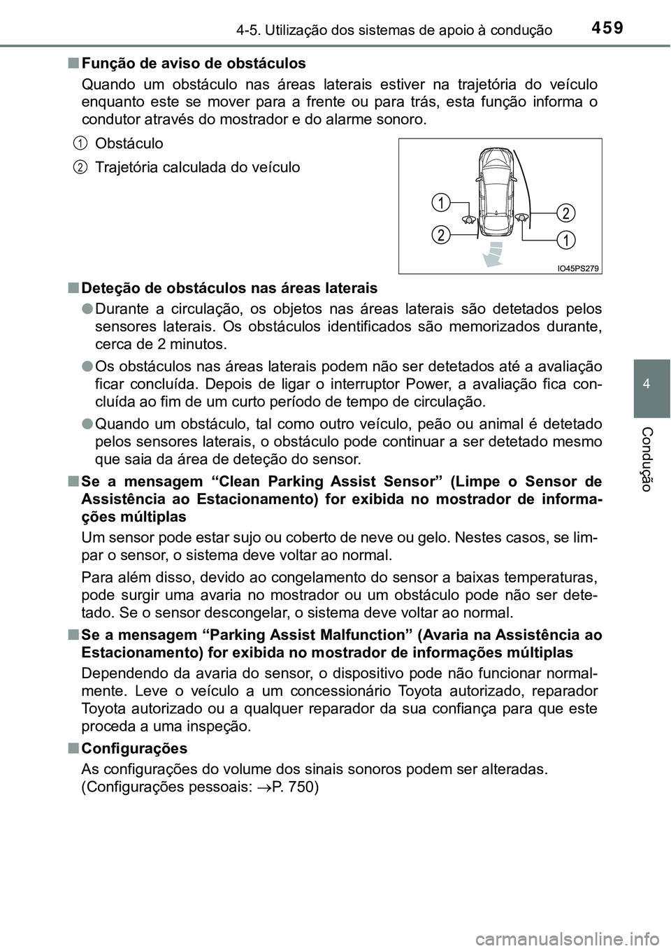 TOYOTA PRIUS 2021 Manual de utilização (in Portuguese) 4594-5. Utilização dos sistemas de apoio à condução
4
Condução
■Função de aviso de obstáculos
Quando um obstáculo nas áreas laterais estiver na trajetória do veículo
enquanto TOYOTA PRIUS 2021 Manual de utilização (in Portuguese) 4594-5. Utilização dos sistemas de apoio à condução
4
Condução
■Função de aviso de obstáculos
Quando um obstáculo nas áreas laterais estiver na trajetória do veículo
enquanto