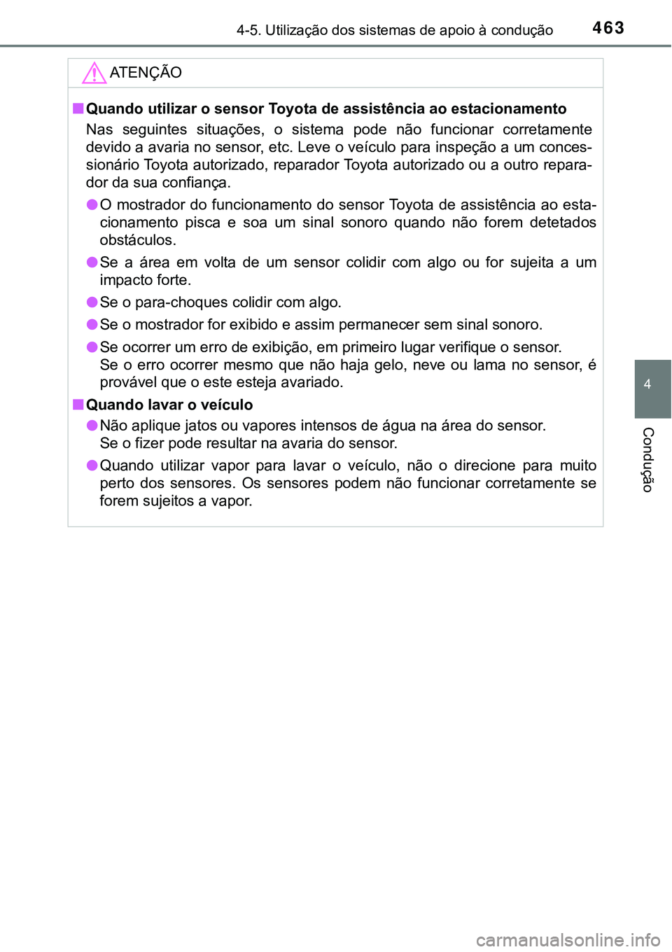 TOYOTA PRIUS 2021 Manual de utilização (in Portuguese) 4634-5. Utilização dos sistemas de apoio à condução
4
Condução
ATENÇÃO
■Quando utilizar o sensor Toyota de assistência ao estacionamento
Nas seguintes situações, o sistema pode nã TOYOTA PRIUS 2021 Manual de utilização (in Portuguese) 4634-5. Utilização dos sistemas de apoio à condução
4
Condução
ATENÇÃO
■Quando utilizar o sensor Toyota de assistência ao estacionamento
Nas seguintes situações, o sistema pode nã