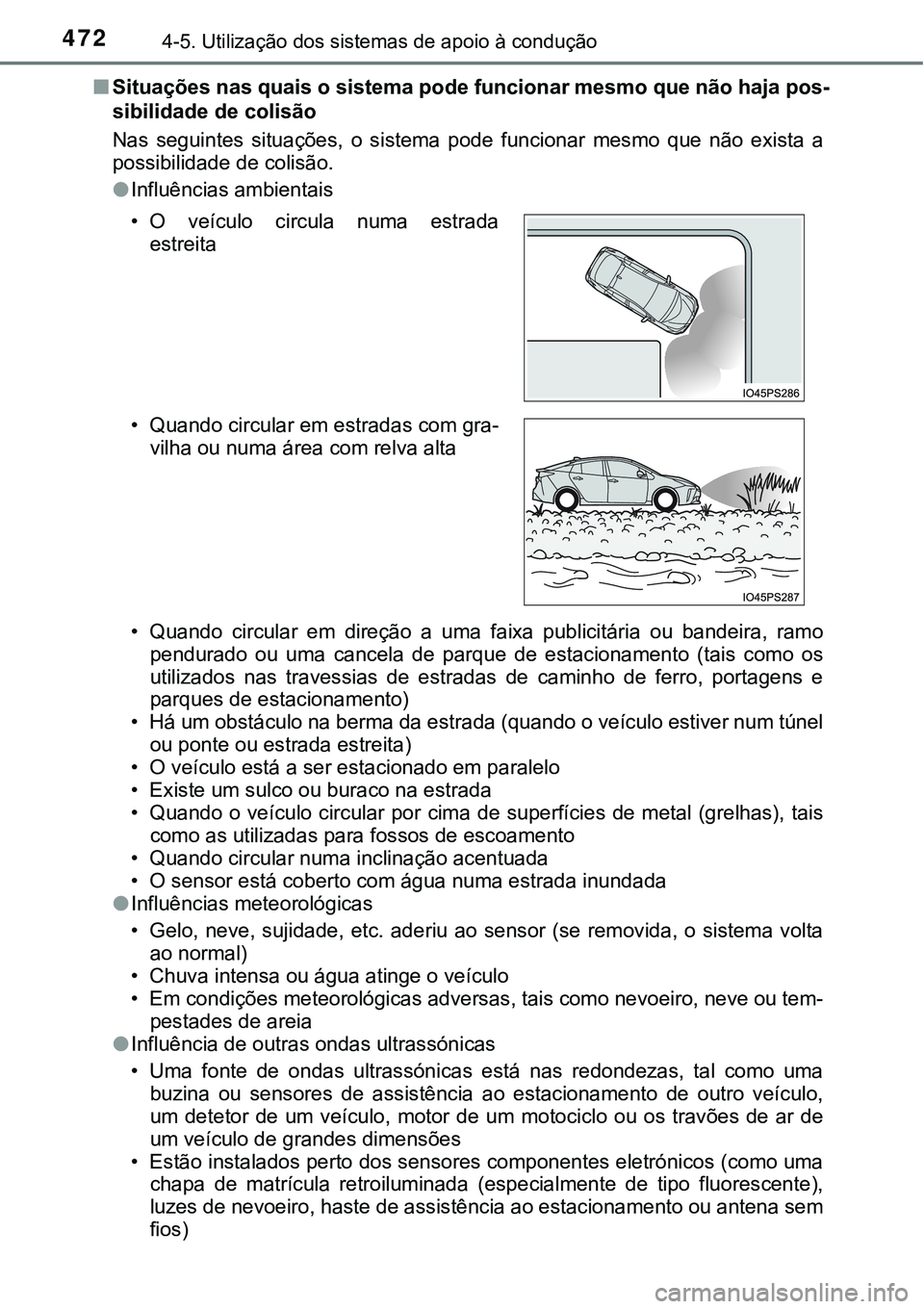 TOYOTA PRIUS 2021 Manual de utilização (in Portuguese) 4724-5. Utilização dos sistemas de apoio à condução
■Situações nas quais o sistema pode funcionar mesmo que não haja pos-
sibilidade de colisão
Nas seguintes situações, o sistema pod TOYOTA PRIUS 2021 Manual de utilização (in Portuguese) 4724-5. Utilização dos sistemas de apoio à condução
■Situações nas quais o sistema pode funcionar mesmo que não haja pos-
sibilidade de colisão
Nas seguintes situações, o sistema pod
