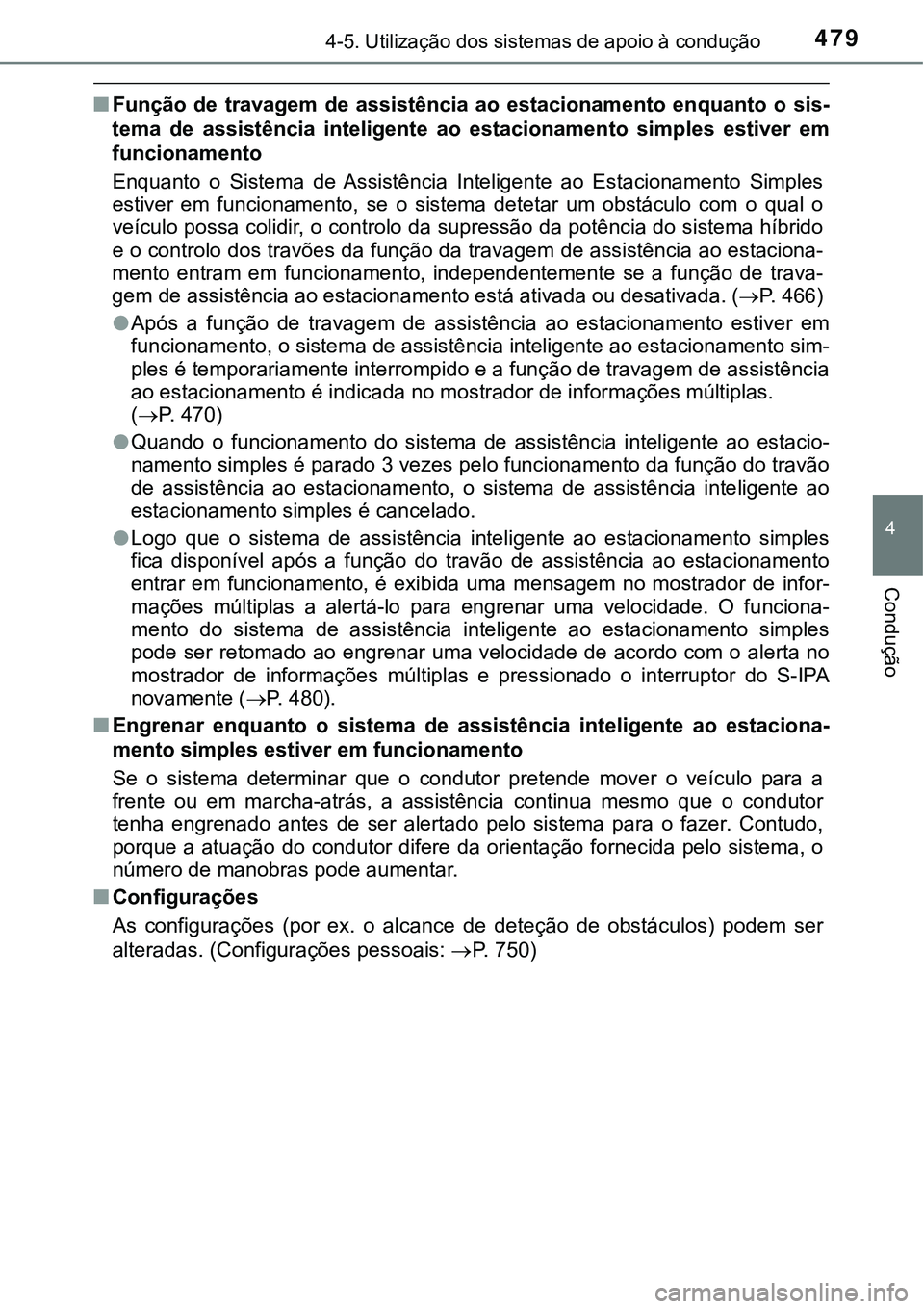 TOYOTA PRIUS 2021  Manual de utilização (in Portuguese) 4794-5. Utilização dos sistemas de apoio à condução
4
Condução
■Função  de  travagem  de  assistência ao  estacionamento  enquanto  o sis-
tema  de  assistência  inteligente  ao  estacion