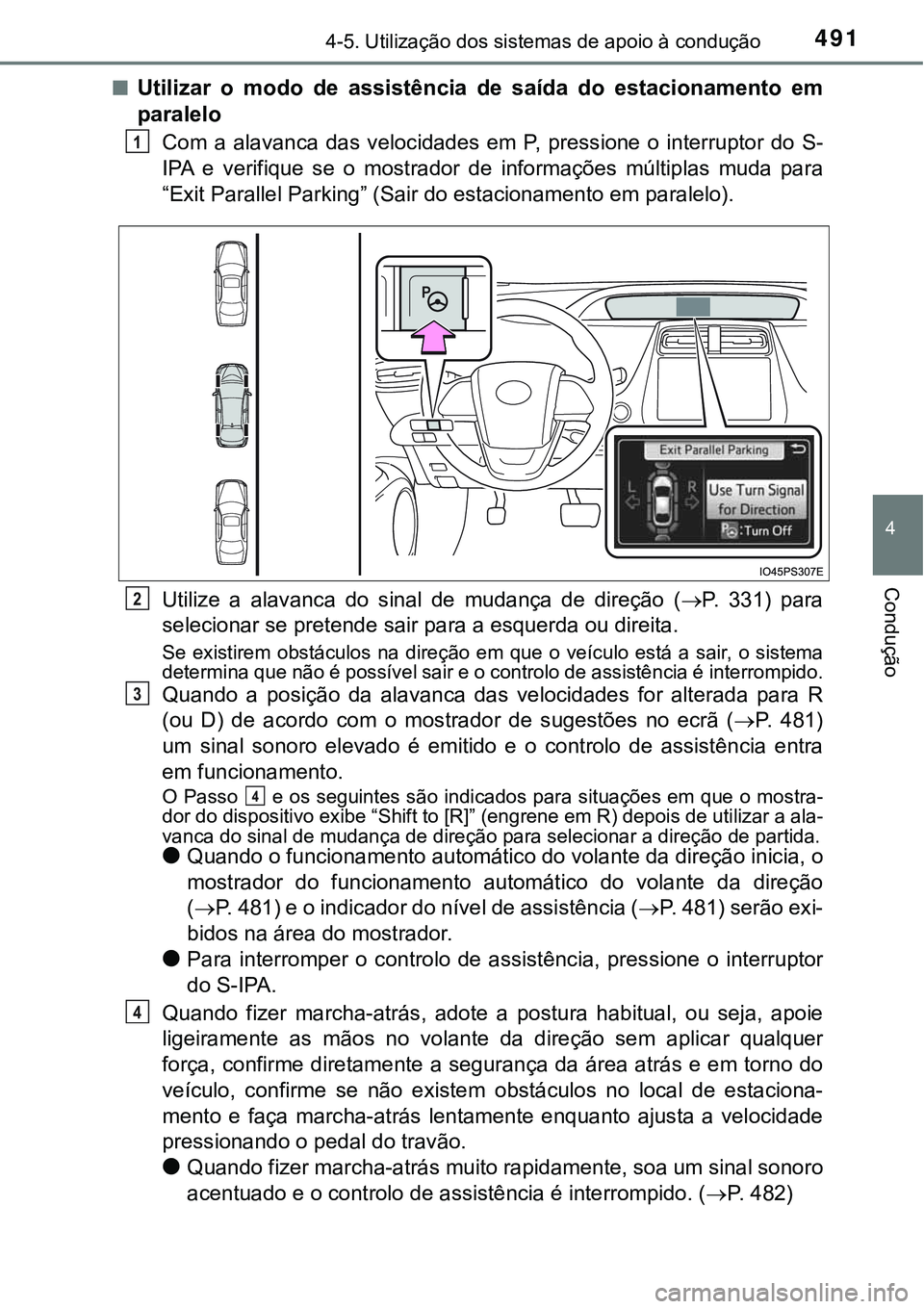 TOYOTA PRIUS 2021  Manual de utilização (in Portuguese) 4914-5. Utilização dos sistemas de apoio à condução
4
Condução
■Utilizar  o  modo  de  assistência  de  saída  do  estacionamento  em
paralelo
Com  a  alavanca  das  velocidades  em  P,  pr