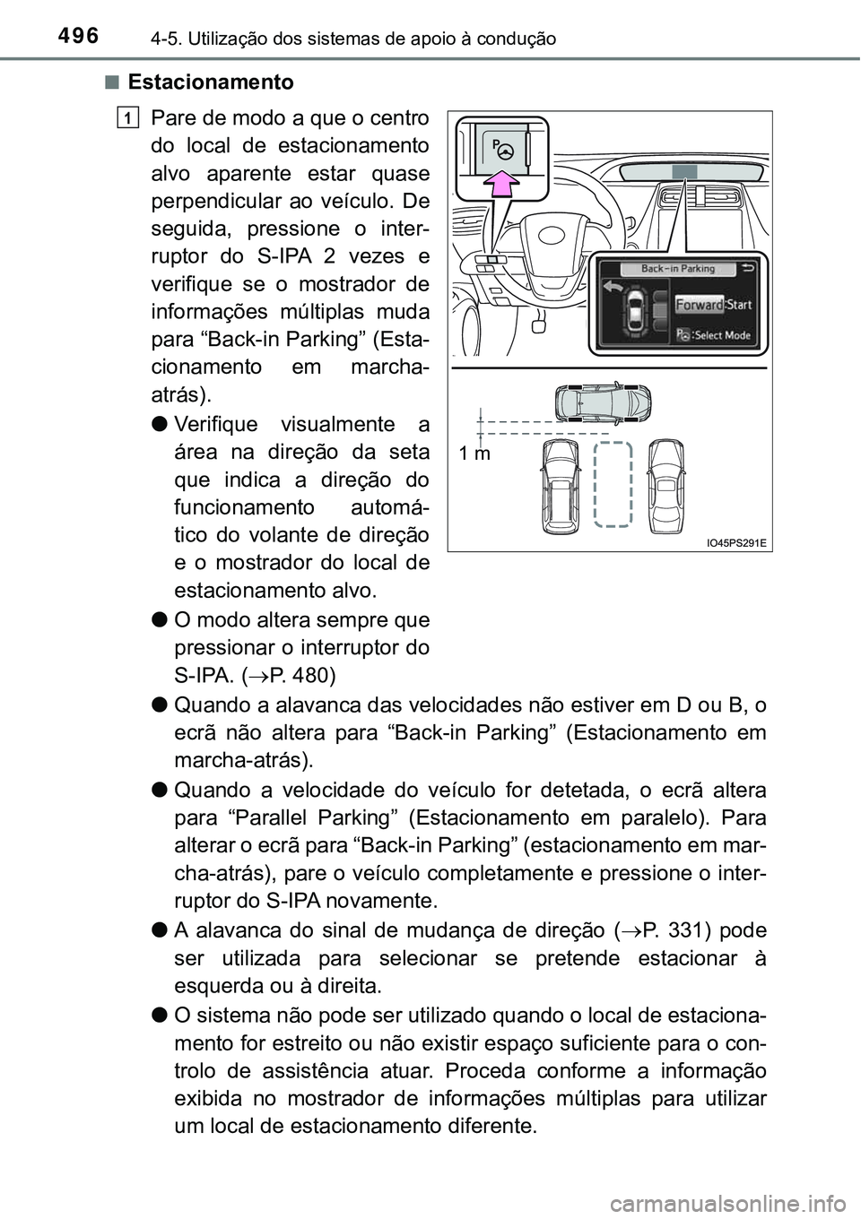 TOYOTA PRIUS 2021  Manual de utilização (in Portuguese) 4964-5. Utilização dos sistemas de apoio à condução
■Estacionamento
Pare de modo a que o centro
do  local  de  estacionamento
alvo  aparente  estar  quase
perpendicular  ao  veículo.  De
segui