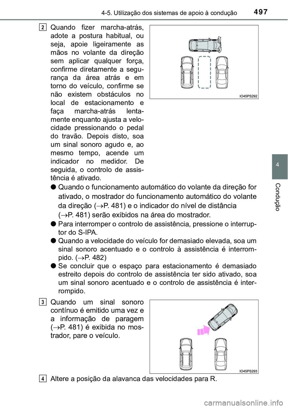TOYOTA PRIUS 2021  Manual de utilização (in Portuguese) 4974-5. Utilização dos sistemas de apoio à condução
4
Condução
Quando  fizer  marcha-atrás,
adote  a  postura  habitual,  ou
seja,  apoie  ligeiramente  as
mãos  no  volante  da  direção
se
