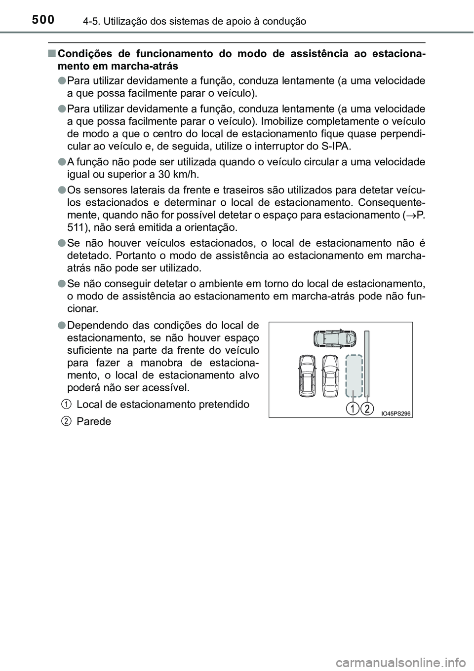 TOYOTA PRIUS 2021  Manual de utilização (in Portuguese) 5004-5. Utilização dos sistemas de apoio à condução
■Condições  de  funcionamento  do modo  de  assistência  ao  estaciona-
mento em marcha-atrás
●Para utilizar devidamente a função, co