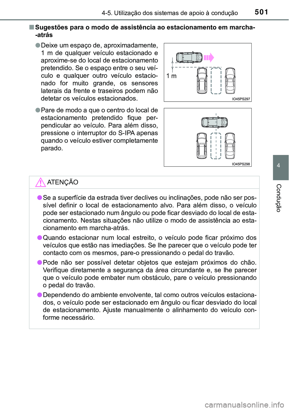 TOYOTA PRIUS 2021  Manual de utilização (in Portuguese) 5014-5. Utilização dos sistemas de apoio à condução
4
Condução
■Sugestões para o modo de assistência ao estacionamento em marcha-
-atrás
●Deixe um espaço de, aproximadamente,
1  m  de  