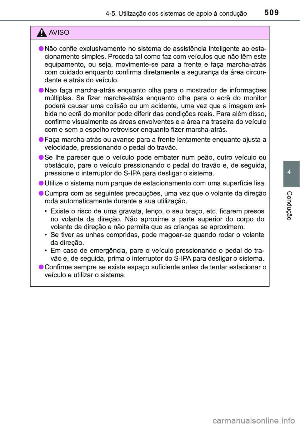TOYOTA PRIUS 2021 Manual de utilização (in Portuguese) 5094-5. Utilização dos sistemas de apoio à condução
4
Condução
AV I S O
●Não confie exclusivamente no sistema de assistência inteligente ao esta-
cionamento simples. Proceda tal como faz co TOYOTA PRIUS 2021 Manual de utilização (in Portuguese) 5094-5. Utilização dos sistemas de apoio à condução
4
Condução
AV I S O
●Não confie exclusivamente no sistema de assistência inteligente ao esta-
cionamento simples. Proceda tal como faz co