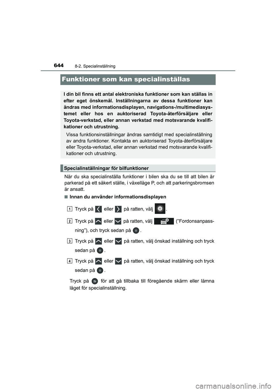 TOYOTA PRIUS 2021 Bruksanvisningar (in Swedish) 6448-2. Specialinställning
PRIUS_OM_OM47B91E_(EE)
Funktioner som kan specialinställas
När du ska specialinställa funktioner i bilen ska du se till att bilen är
parkerad på ett säkert ställe, i TOYOTA PRIUS 2021 Bruksanvisningar (in Swedish) 6448-2. Specialinställning
PRIUS_OM_OM47B91E_(EE)
Funktioner som kan specialinställas
När du ska specialinställa funktioner i bilen ska du se till att bilen är
parkerad på ett säkert ställe, i