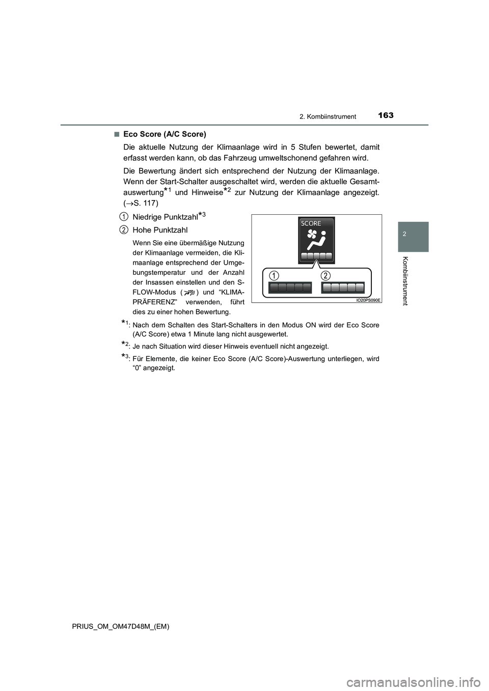 TOYOTA PRIUS 2020 Betriebsanleitungen (in German) 1632. Kombiinstrument
2
Kombiinstrument
PRIUS_OM_OM47D48M_(EM)■
Eco Score (A/C Score)
Die aktuelle Nutzung der Klimaanlage wird in 5 Stufen bewertet, damit
erfasst werden kann, ob das Fahrzeug umwel TOYOTA PRIUS 2020 Betriebsanleitungen (in German) 1632. Kombiinstrument
2
Kombiinstrument
PRIUS_OM_OM47D48M_(EM)■
Eco Score (A/C Score)
Die aktuelle Nutzung der Klimaanlage wird in 5 Stufen bewertet, damit
erfasst werden kann, ob das Fahrzeug umwel