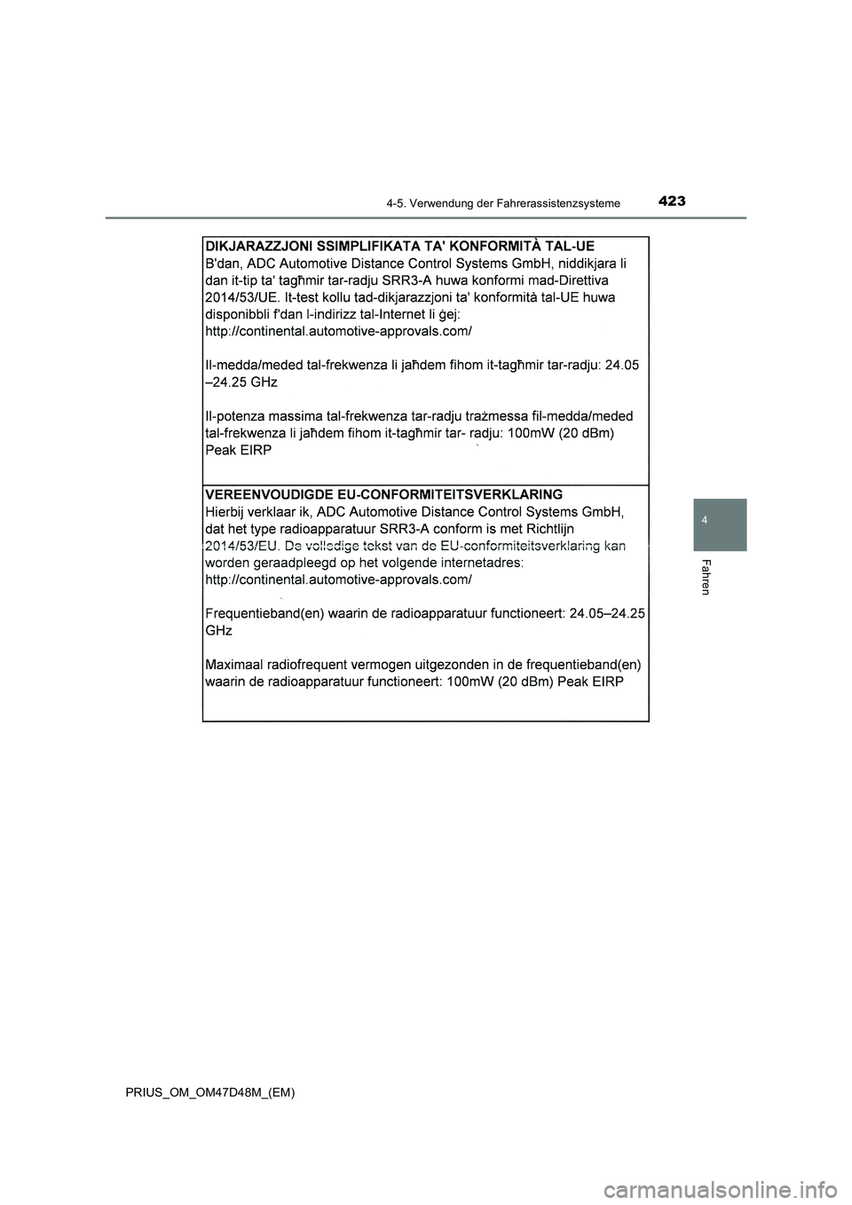 TOYOTA PRIUS 2020 Betriebsanleitungen (in German) 4234-5. Verwendung der Fahrerassistenzsysteme
4
Fahren
PRIUS_OM_OM47D48M_(EM) TOYOTA PRIUS 2020 Betriebsanleitungen (in German) 4234-5. Verwendung der Fahrerassistenzsysteme
4
Fahren
PRIUS_OM_OM47D48M_(EM)