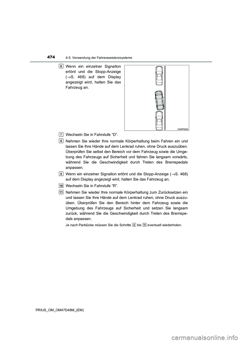 TOYOTA PRIUS 2020 Betriebsanleitungen (in German) 4744-5. Verwendung der Fahrerassistenzsysteme
PRIUS_OM_OM47D48M_(EM)
Wenn ein einzelner Signalton
ertönt und die Stopp-Anzeige
( S. 468) auf dem Display
angezeigt wird, halten Sie das
Fahrzeug TOYOTA PRIUS 2020 Betriebsanleitungen (in German) 4744-5. Verwendung der Fahrerassistenzsysteme
PRIUS_OM_OM47D48M_(EM)
Wenn ein einzelner Signalton
ertönt und die Stopp-Anzeige
( S. 468) auf dem Display
angezeigt wird, halten Sie das
Fahrzeug