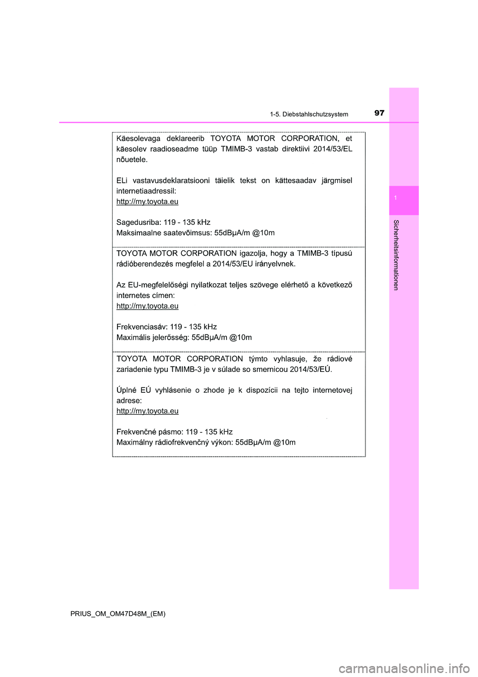 TOYOTA PRIUS 2020 Betriebsanleitungen (in German) 971-5. Diebstahlschutzsystem
1
PRIUS_OM_OM47D48M_(EM)
Sicherheitsinformationen TOYOTA PRIUS 2020 Betriebsanleitungen (in German) 971-5. Diebstahlschutzsystem
1
PRIUS_OM_OM47D48M_(EM)
Sicherheitsinformationen