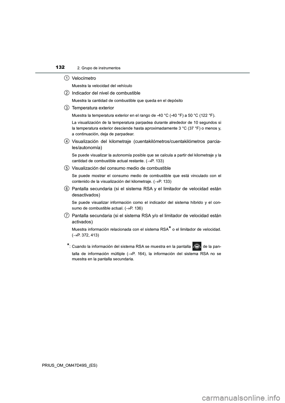 TOYOTA PRIUS 2020  Manual del propietario (in Spanish) 1322. Grupo de instrumentos
PRIUS_OM_OM47D49S_(ES)
Veloc ímetro
Muestra la velocidad del vehículo
Indicador del nivel de combustible
Muestra la cantidad de combustible que queda en el depósito
Temp