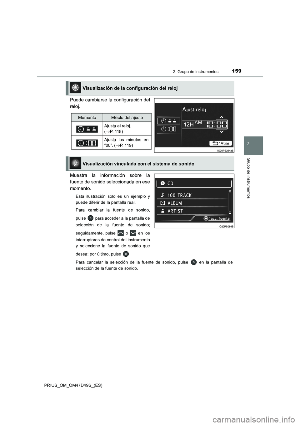 TOYOTA PRIUS 2020  Manual del propietario (in Spanish) 1592. Grupo de instrumentos
2
Grupo de instrumentos
PRIUS_OM_OM47D49S_(ES)
Puede cambiarse la configuración del
reloj.
Muestra la información sobre la
fuente de sonido seleccionada en ese
momento.
E