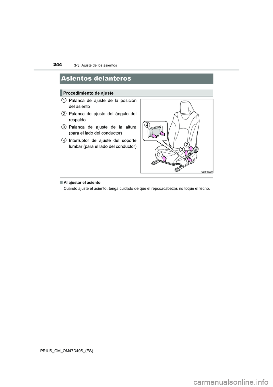 TOYOTA PRIUS 2020 Manual del propietario (in Spanish) 2443-3. Ajuste de los asientos
PRIUS_OM_OM47D49S_(ES)
Asientos delanteros
Palanca de ajuste de la posición
del asiento
Palanca de ajuste del ángulo del
respaldo
Palanca de ajuste de la altura
(para TOYOTA PRIUS 2020 Manual del propietario (in Spanish) 2443-3. Ajuste de los asientos
PRIUS_OM_OM47D49S_(ES)
Asientos delanteros
Palanca de ajuste de la posición
del asiento
Palanca de ajuste del ángulo del
respaldo
Palanca de ajuste de la altura
(para