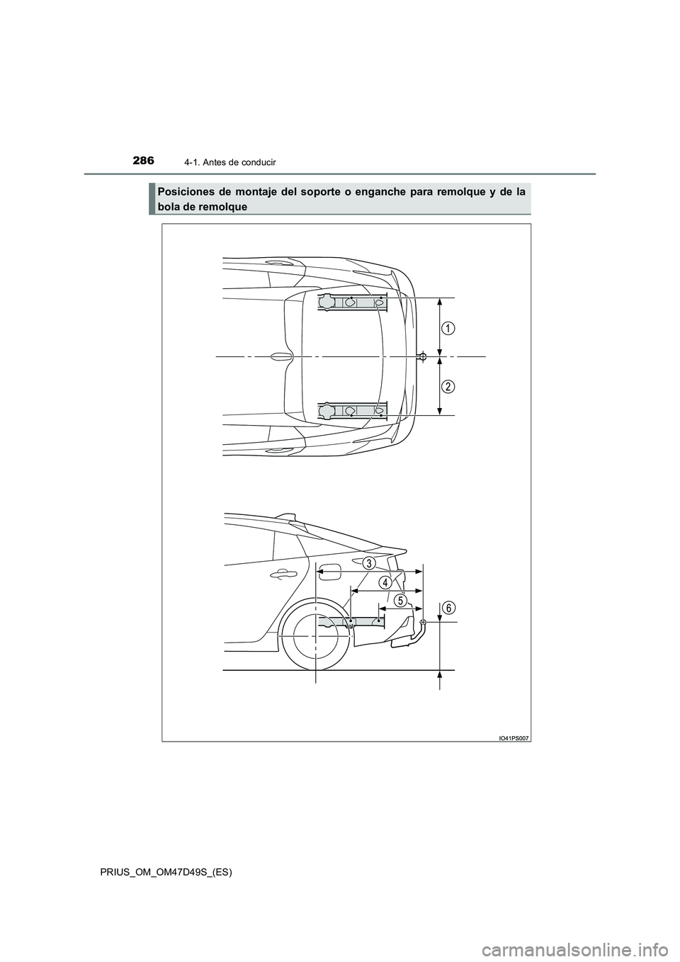 TOYOTA PRIUS 2020 Manual del propietario (in Spanish) 2864-1. Antes de conducir
PRIUS_OM_OM47D49S_(ES)
Posiciones de montaje del soporte o enganche para remolque y de la
bola de remolque TOYOTA PRIUS 2020 Manual del propietario (in Spanish) 2864-1. Antes de conducir
PRIUS_OM_OM47D49S_(ES)
Posiciones de montaje del soporte o enganche para remolque y de la
bola de remolque