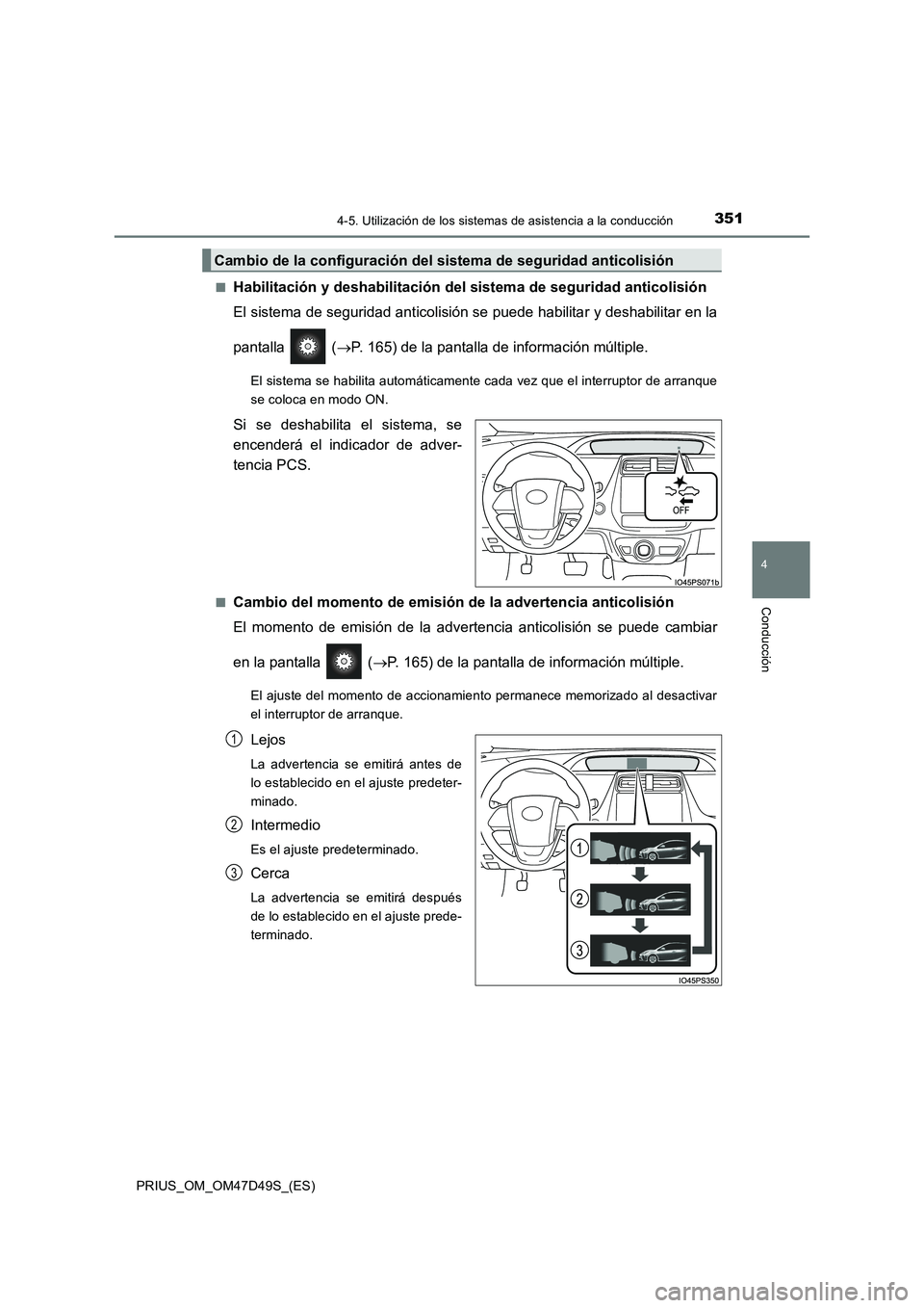 TOYOTA PRIUS 2020 Manual del propietario (in Spanish) 3514-5. Utilización de los sistemas de asistencia a la conducción
4
Conducción
PRIUS_OM_OM47D49S_(ES)■
Habilitación y deshabilitación del sistema de seguridad anticolisión
El sistema de seguri TOYOTA PRIUS 2020 Manual del propietario (in Spanish) 3514-5. Utilización de los sistemas de asistencia a la conducción
4
Conducción
PRIUS_OM_OM47D49S_(ES)■
Habilitación y deshabilitación del sistema de seguridad anticolisión
El sistema de seguri