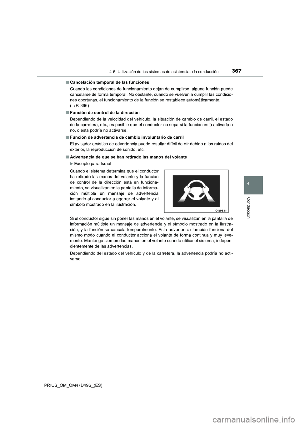 TOYOTA PRIUS 2020 Manual del propietario (in Spanish) 3674-5. Utilización de los sistemas de asistencia a la conducción
4
Conducción
PRIUS_OM_OM47D49S_(ES)■Cancelación temporal de las funciones
Cuando las condiciones de funcionamiento dejan de cump TOYOTA PRIUS 2020 Manual del propietario (in Spanish) 3674-5. Utilización de los sistemas de asistencia a la conducción
4
Conducción
PRIUS_OM_OM47D49S_(ES)■Cancelación temporal de las funciones
Cuando las condiciones de funcionamiento dejan de cump
