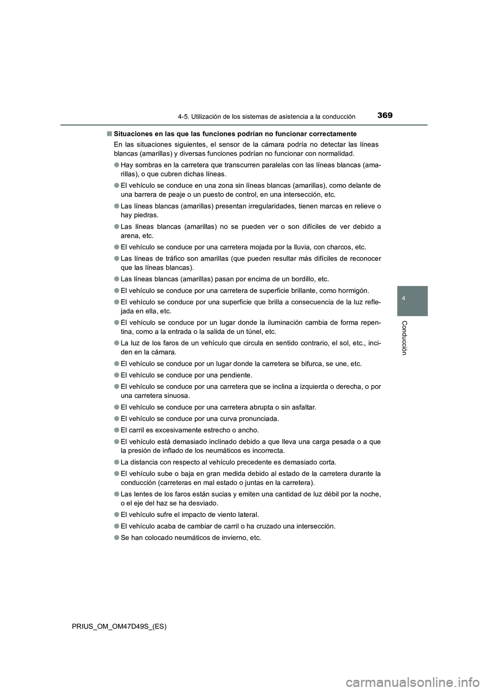 TOYOTA PRIUS 2020 Manual del propietario (in Spanish) 3694-5. Utilización de los sistemas de asistencia a la conducción
4
Conducción
PRIUS_OM_OM47D49S_(ES)■Situaciones en las que las funciones podrían no funcionar correctamente
En las situaciones s TOYOTA PRIUS 2020 Manual del propietario (in Spanish) 3694-5. Utilización de los sistemas de asistencia a la conducción
4
Conducción
PRIUS_OM_OM47D49S_(ES)■Situaciones en las que las funciones podrían no funcionar correctamente
En las situaciones s