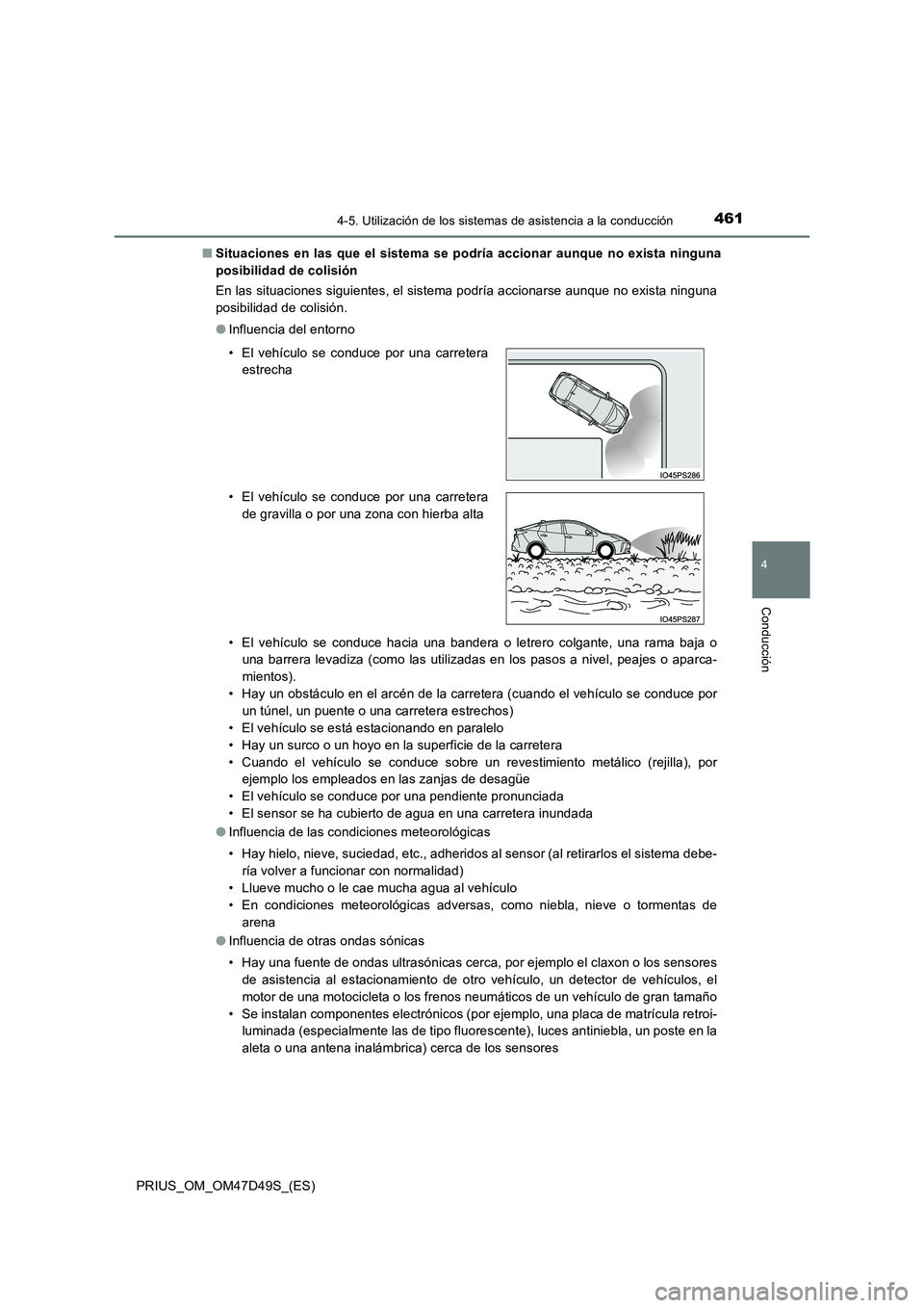 TOYOTA PRIUS 2020  Manual del propietario (in Spanish) 4614-5. Utilización de los sistemas de asistencia a la conducción
4
Conducción
PRIUS_OM_OM47D49S_(ES) 
■ Situaciones en las que el sistema se podría accionar aunque no exista ninguna 
posibilida