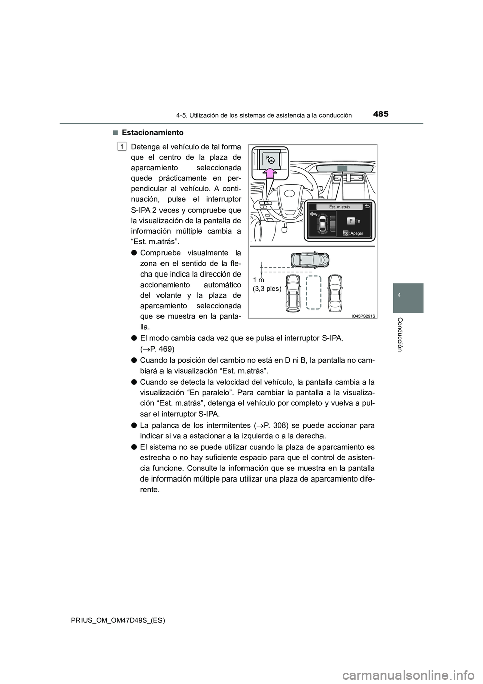 TOYOTA PRIUS 2020 Manual del propietario (in Spanish) 4854-5. Utilización de los sistemas de asistencia a la conducción
4
Conducción
PRIUS_OM_OM47D49S_(ES)
■Estacionamiento
Detenga el vehículo de tal forma
que el centro de la plaza de
aparcamien TOYOTA PRIUS 2020 Manual del propietario (in Spanish) 4854-5. Utilización de los sistemas de asistencia a la conducción
4
Conducción
PRIUS_OM_OM47D49S_(ES)
■Estacionamiento
Detenga el vehículo de tal forma
que el centro de la plaza de
aparcamien