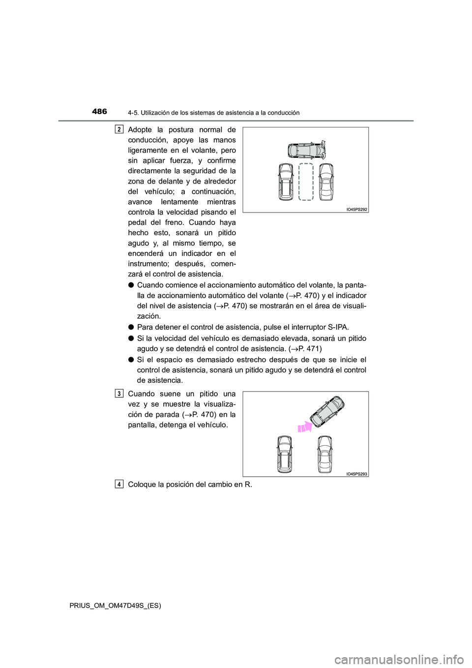 TOYOTA PRIUS 2020 Manual del propietario (in Spanish) 4864-5. Utilización de los sistemas de asistencia a la conducción
PRIUS_OM_OM47D49S_(ES)
Adopte la postura normal de
conducción, apoye las manos
ligeramente en el volante, pero
sin aplicar fuerz TOYOTA PRIUS 2020 Manual del propietario (in Spanish) 4864-5. Utilización de los sistemas de asistencia a la conducción
PRIUS_OM_OM47D49S_(ES)
Adopte la postura normal de
conducción, apoye las manos
ligeramente en el volante, pero
sin aplicar fuerz