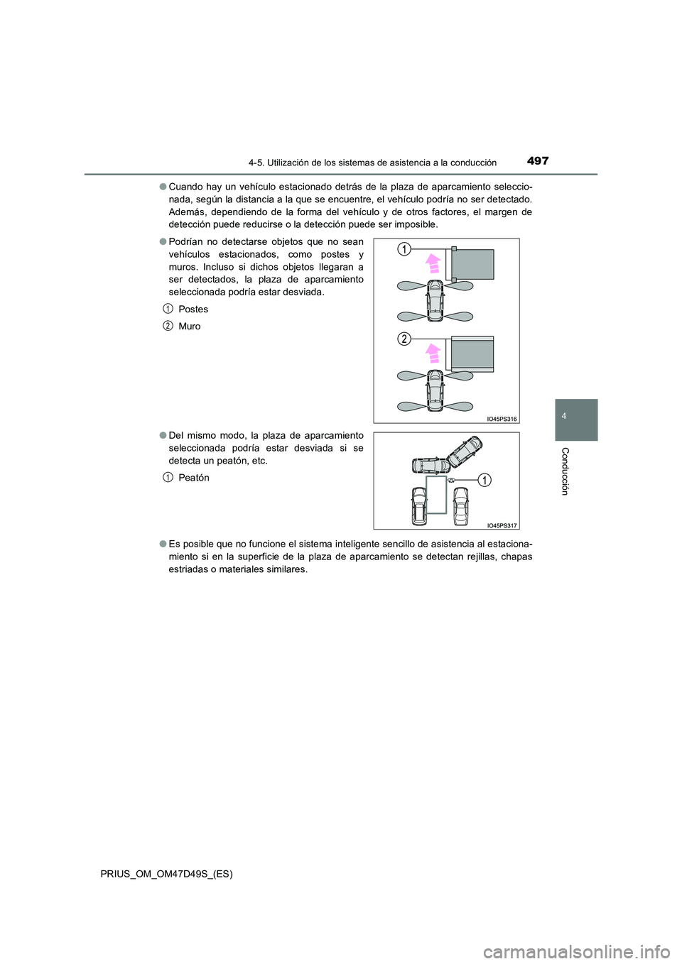 TOYOTA PRIUS 2020 Manual del propietario (in Spanish) 4974-5. Utilización de los sistemas de asistencia a la conducción
4
Conducción
PRIUS_OM_OM47D49S_(ES)
● Cuando hay un vehículo estacionado detrás de la plaza de aparcamiento seleccio-
nada, s TOYOTA PRIUS 2020 Manual del propietario (in Spanish) 4974-5. Utilización de los sistemas de asistencia a la conducción
4
Conducción
PRIUS_OM_OM47D49S_(ES)
● Cuando hay un vehículo estacionado detrás de la plaza de aparcamiento seleccio-
nada, s