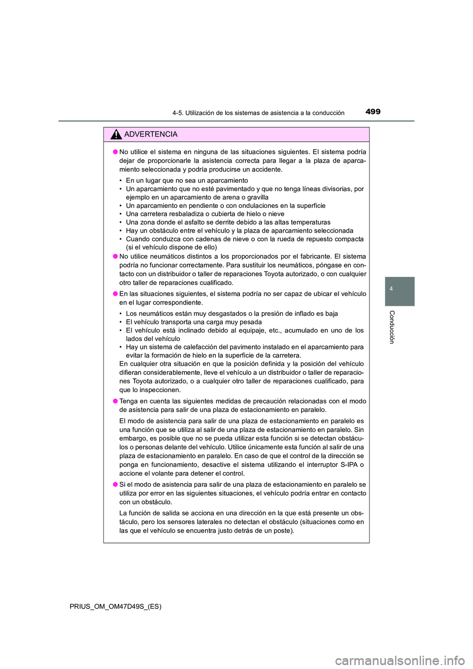 TOYOTA PRIUS 2020 Manual del propietario (in Spanish) 4994-5. Utilización de los sistemas de asistencia a la conducción
4
Conducción
PRIUS_OM_OM47D49S_(ES)
ADVERTENCIA
●No utilice el sistema en ninguna de las situaciones siguientes. El sistema podr TOYOTA PRIUS 2020 Manual del propietario (in Spanish) 4994-5. Utilización de los sistemas de asistencia a la conducción
4
Conducción
PRIUS_OM_OM47D49S_(ES)
ADVERTENCIA
●No utilice el sistema en ninguna de las situaciones siguientes. El sistema podr