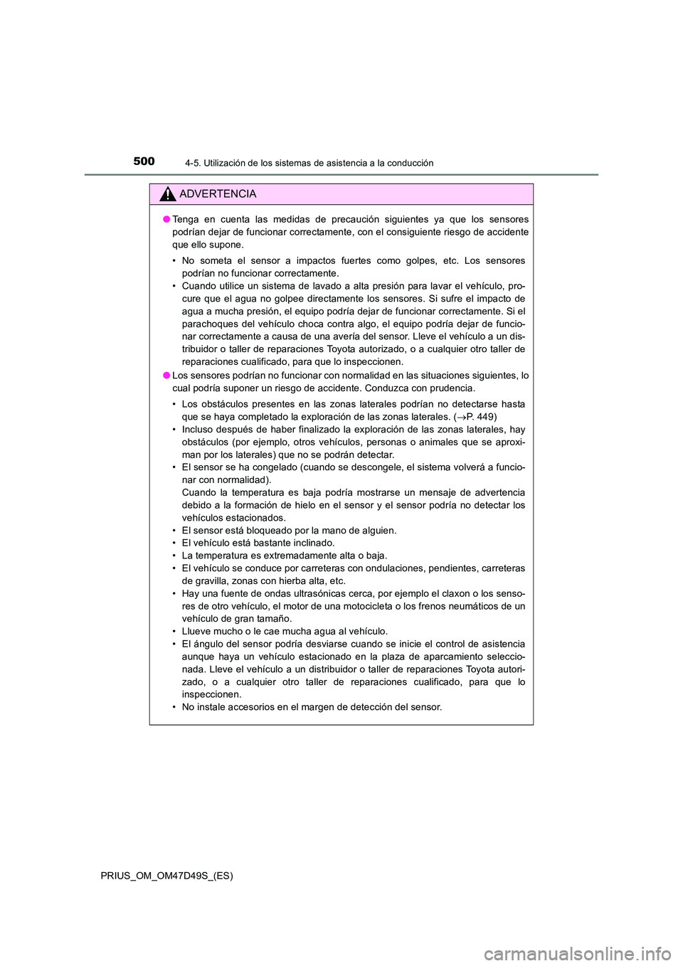 TOYOTA PRIUS 2020 Manual del propietario (in Spanish) 5004-5. Utilización de los sistemas de asistencia a la conducción
PRIUS_OM_OM47D49S_(ES)
ADVERTENCIA
●Tenga en cuenta las medidas de precaución siguientes ya que los sensores
podrían dejar de f TOYOTA PRIUS 2020 Manual del propietario (in Spanish) 5004-5. Utilización de los sistemas de asistencia a la conducción
PRIUS_OM_OM47D49S_(ES)
ADVERTENCIA
●Tenga en cuenta las medidas de precaución siguientes ya que los sensores
podrían dejar de f