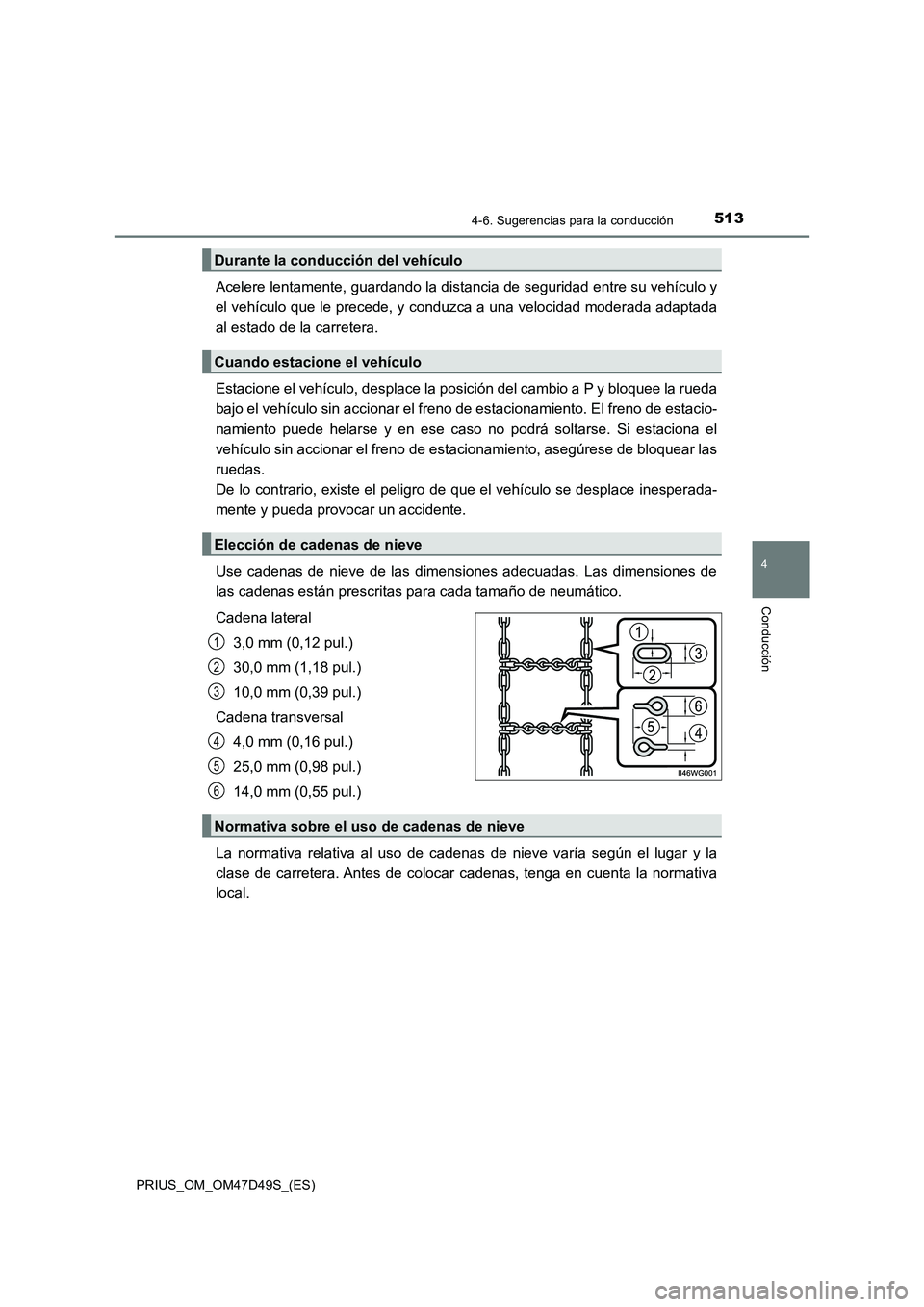 TOYOTA PRIUS 2020 Manual del propietario (in Spanish) 5134-6. Sugerencias para la conducción
4
Conducción
PRIUS_OM_OM47D49S_(ES)
Acelere lentamente, guardando la distancia de seguridad entre su vehículo y
el vehículo que le precede, y conduzca a una TOYOTA PRIUS 2020 Manual del propietario (in Spanish) 5134-6. Sugerencias para la conducción
4
Conducción
PRIUS_OM_OM47D49S_(ES)
Acelere lentamente, guardando la distancia de seguridad entre su vehículo y
el vehículo que le precede, y conduzca a una