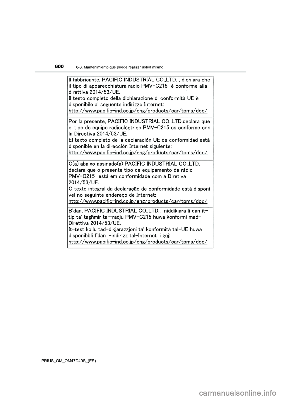 TOYOTA PRIUS 2020 Manual del propietario (in Spanish) 6006-3. Mantenimiento que puede realizar usted mismo
PRIUS_OM_OM47D49S_(ES) TOYOTA PRIUS 2020 Manual del propietario (in Spanish) 6006-3. Mantenimiento que puede realizar usted mismo
PRIUS_OM_OM47D49S_(ES)