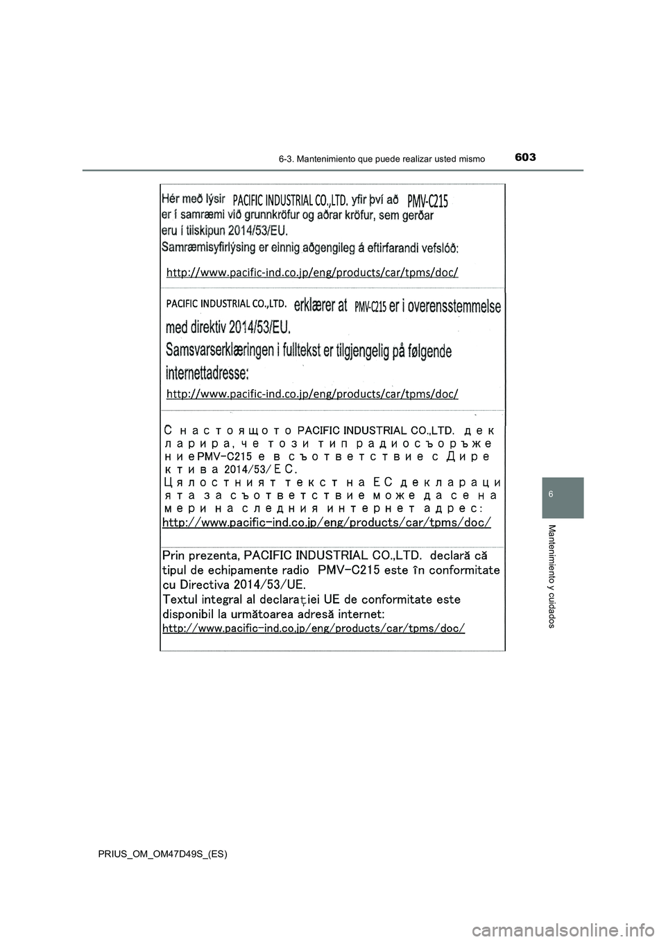 TOYOTA PRIUS 2020 Manual del propietario (in Spanish) 6036-3. Mantenimiento que puede realizar usted mismo
PRIUS_OM_OM47D49S_(ES)
6
Mantenimiento y cuidados TOYOTA PRIUS 2020 Manual del propietario (in Spanish) 6036-3. Mantenimiento que puede realizar usted mismo
PRIUS_OM_OM47D49S_(ES)
6
Mantenimiento y cuidados